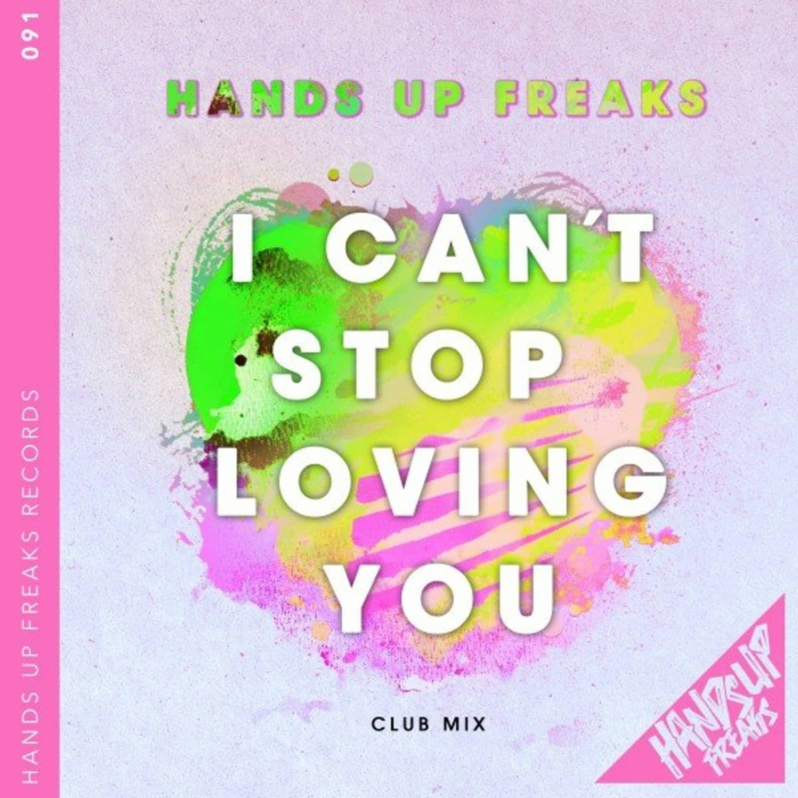 Hands Up Freaks — I Can't Stop Loving You (Club Mix Extended)