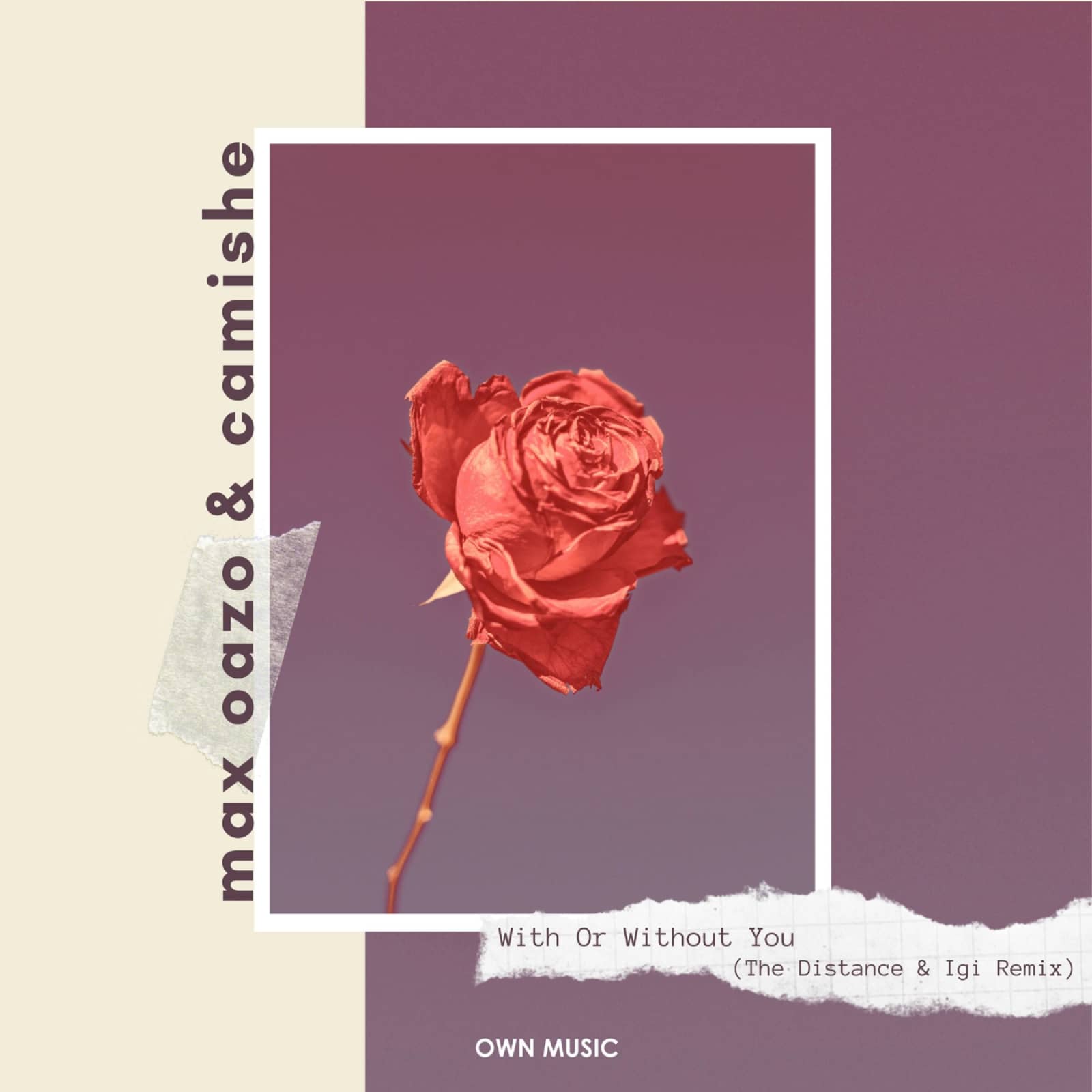 Max Oazo & Camishe — With Or Without You (The Distance & Igi Remix)