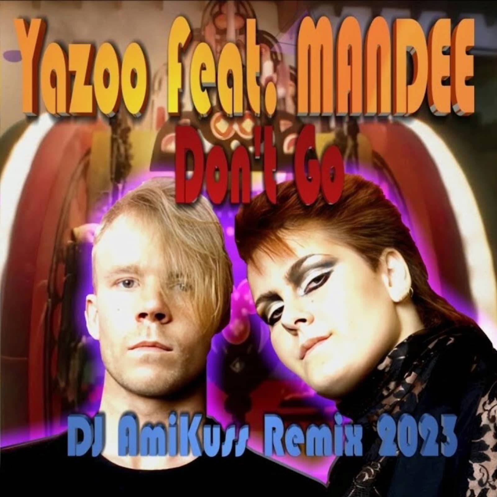 Yazoo Feat. MANDEE — Don't Go (DJ AmiKuss Remix 2023)