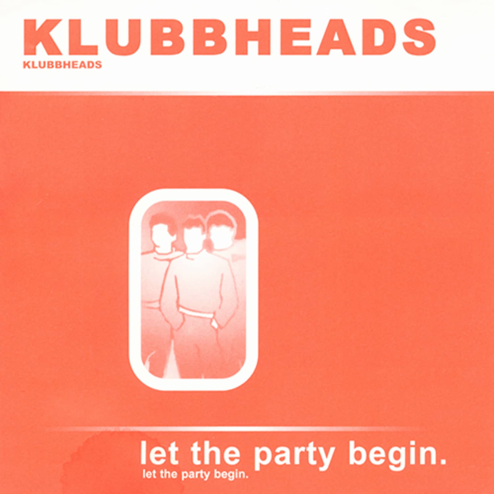 Klubbheads — Let The Party Begin (Radio Mix)