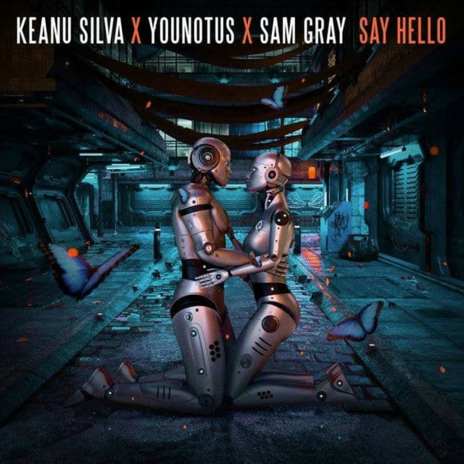Keanu Silva x YouNotUs x Sam Gray — Say Hello (Club Mix)