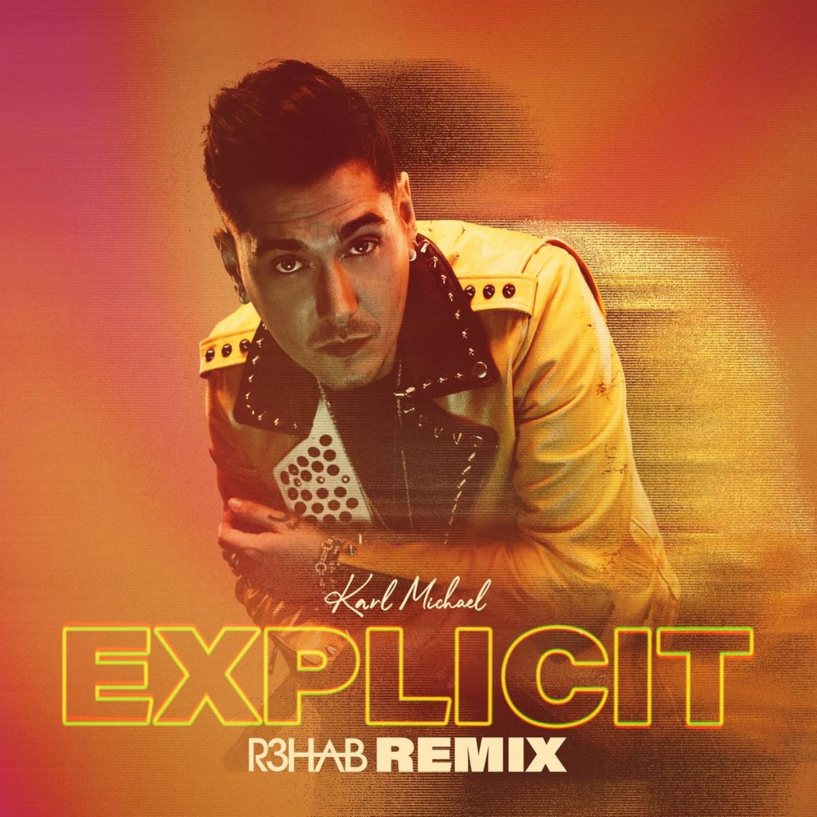 Karl Michael, R3HAB — Explicit (R3HAB Remix)