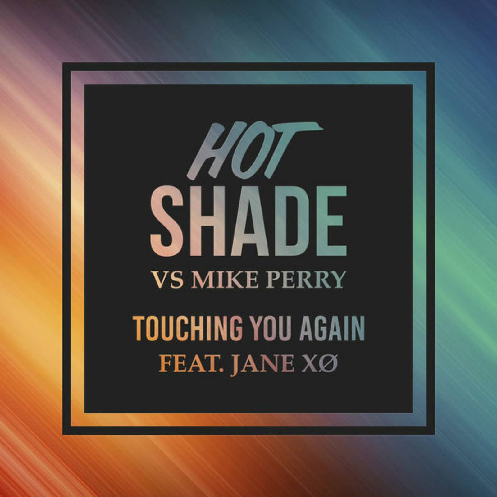 Hot Shade & Mike Perry Vs. Jane Xø — Touching You Again