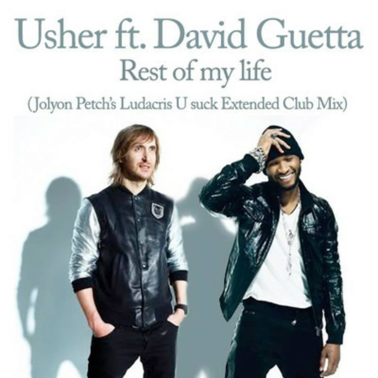 Usher ft. David Guetta — Rest of my Life (Jolyon Petch's Ludacris U suck Extended DJ Mix)