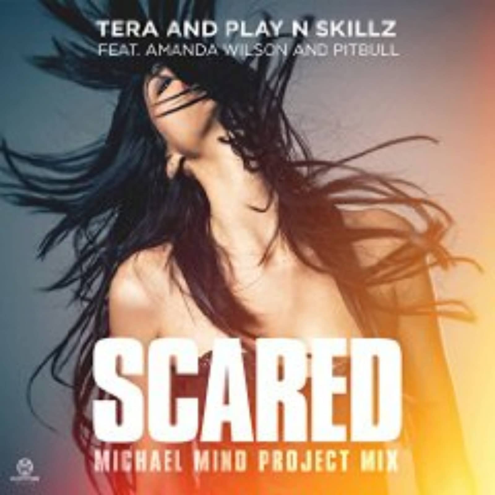 Tera & Play-N-Skillz feat. Amanda Wilson & Pitbull — Scared (Michael Mind Project Edit)
