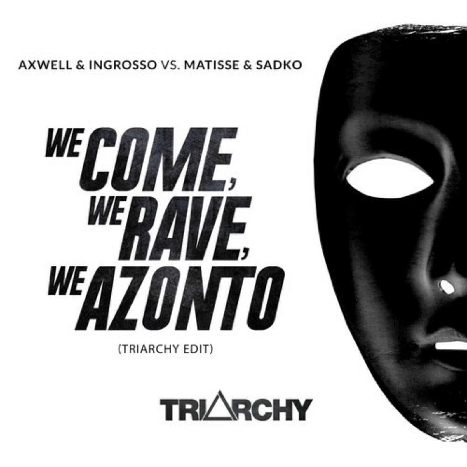 Axwell & Ingrosso Vs. Matisse & Sadko — We Come, We Rave, We Azonto (Triarchy Edit)