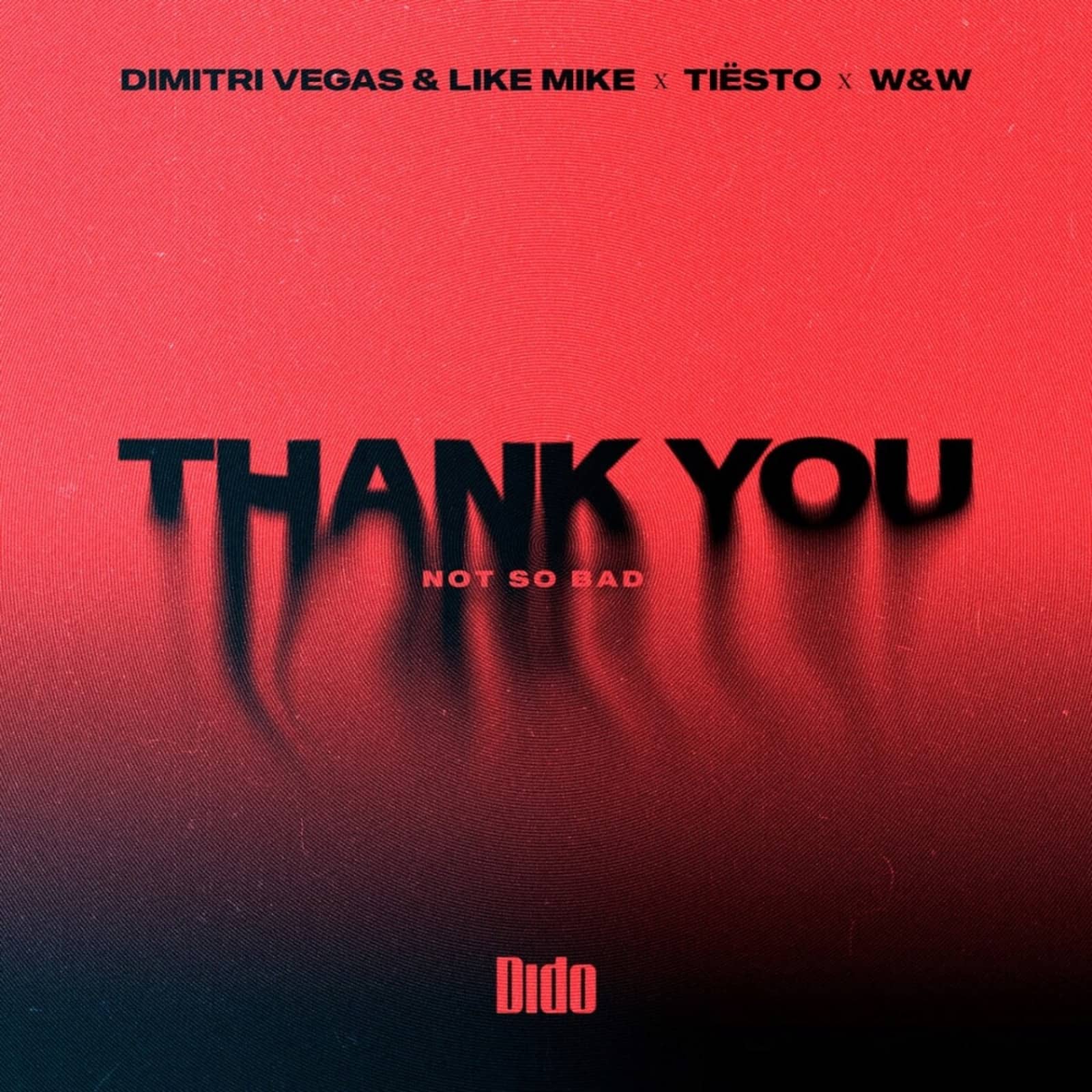 Dimitri Vegas & Like Mike x Tiësto x DIDO x W&W — Thank You (Not So Bad) (Extended Mix)