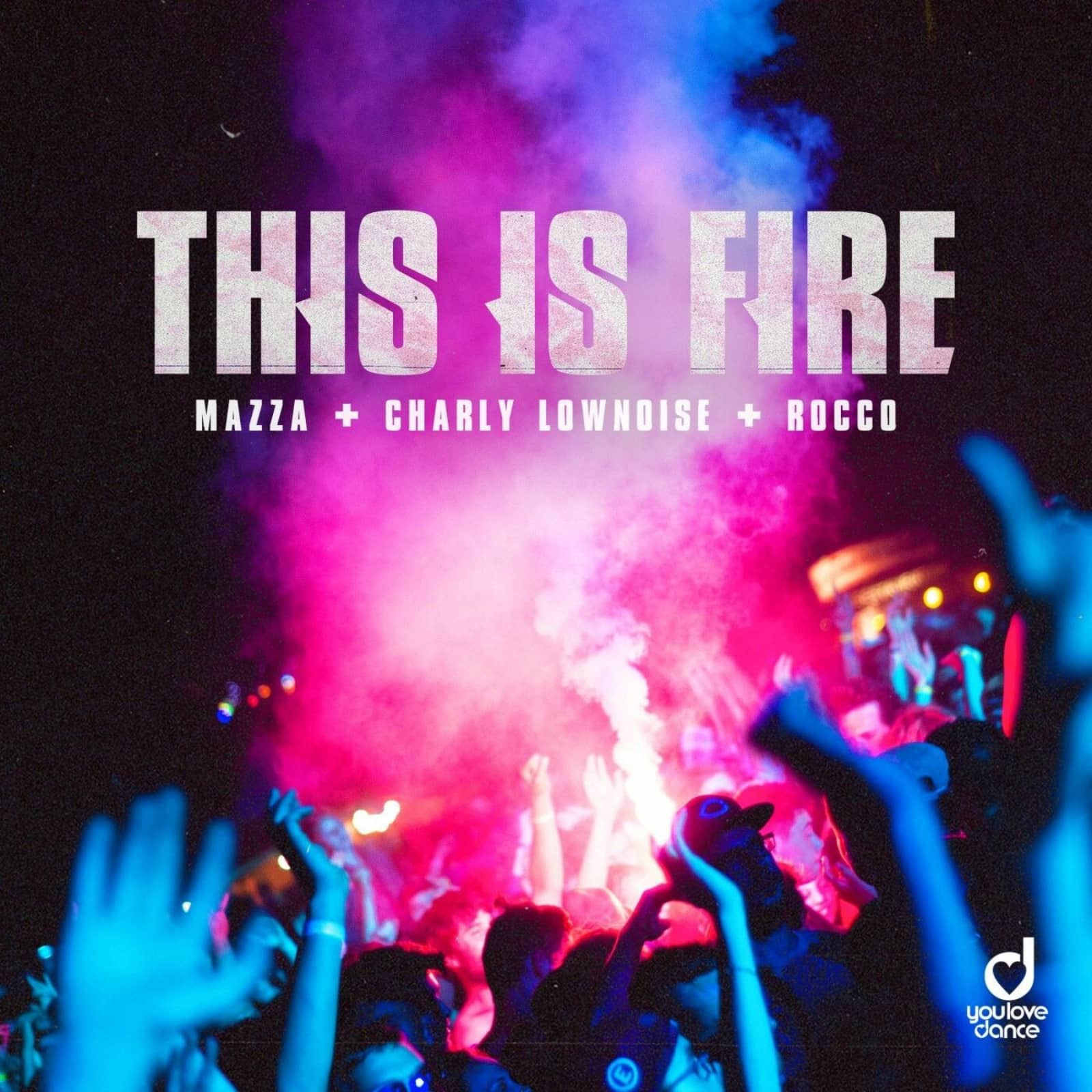 Mazza, Charly Lownoise & Rocco — This Is Fire