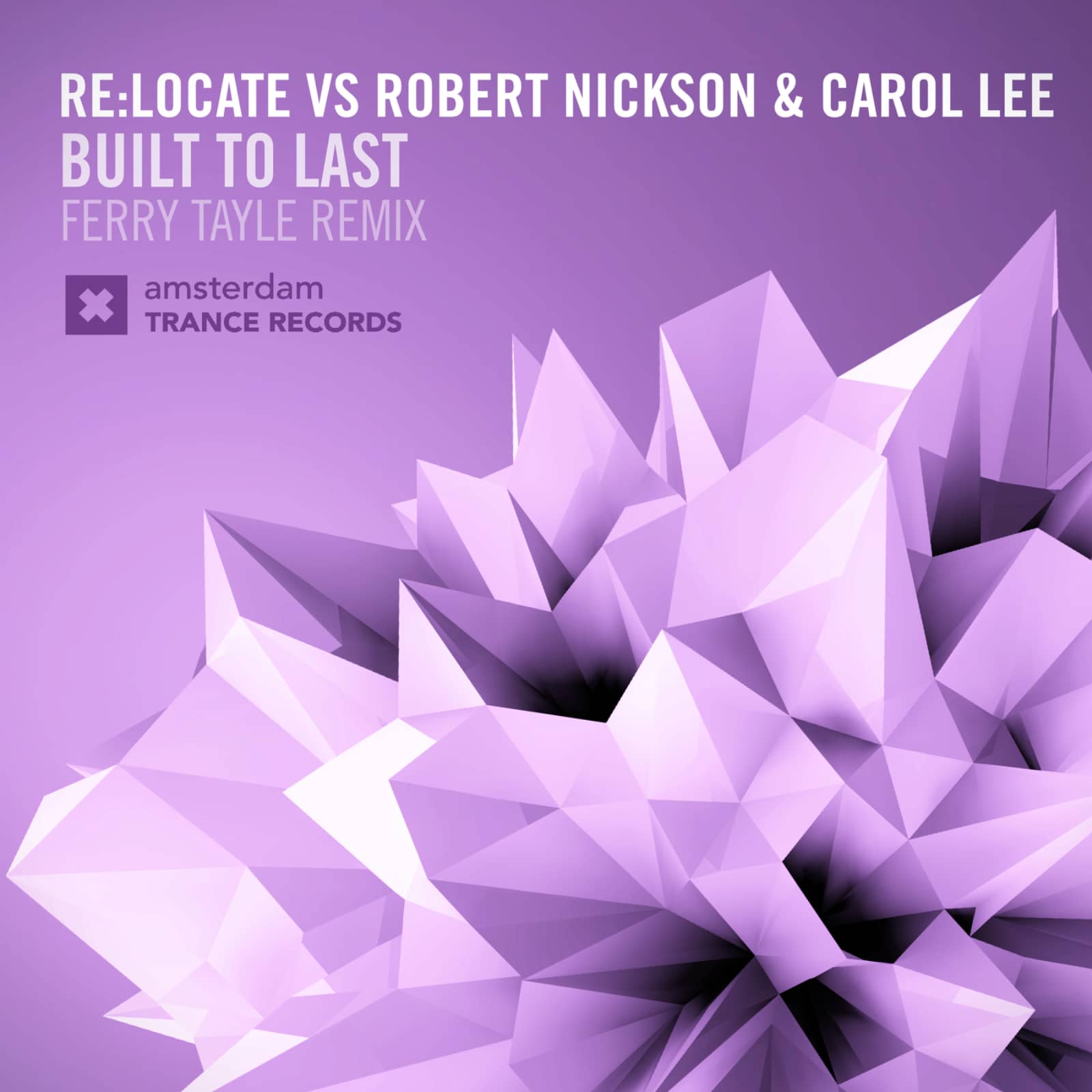 Re:Locate, Robert Nickson, Carol Lee — Built To Last (Ferry Tayle Remix)