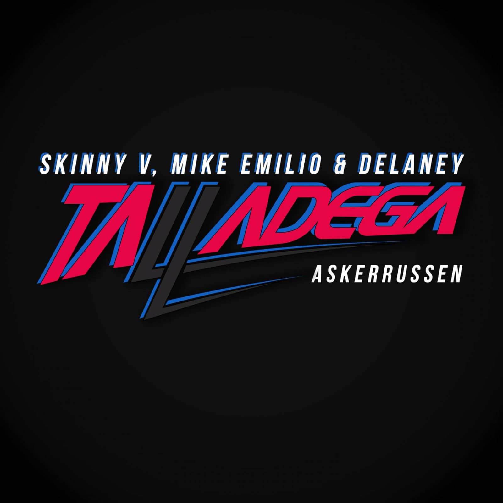Skinny V, Mike Emilio & Delaney — Talladega (Stay Up)