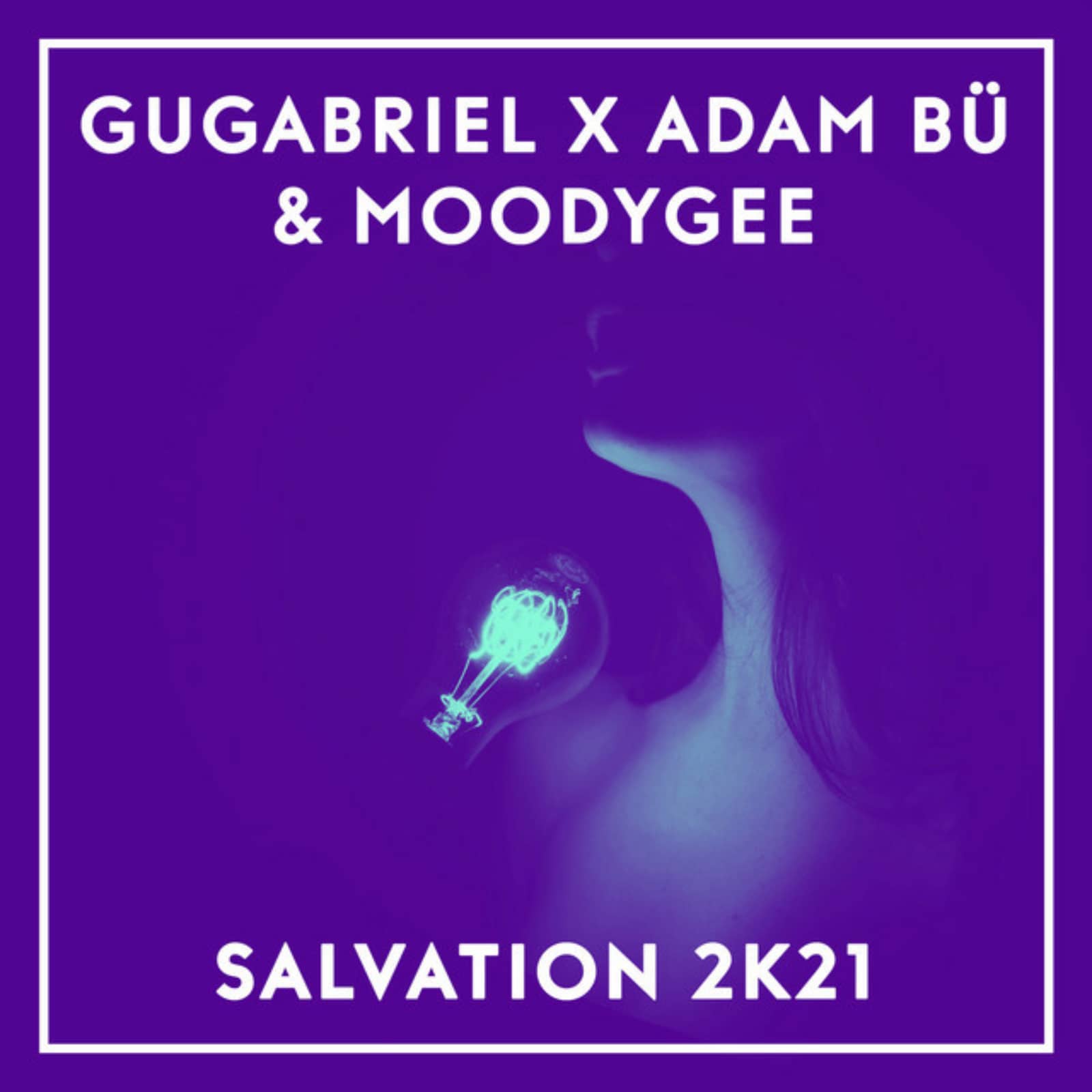 GuGabriel x Adam Bü & Moodygee — Salvation 2k21