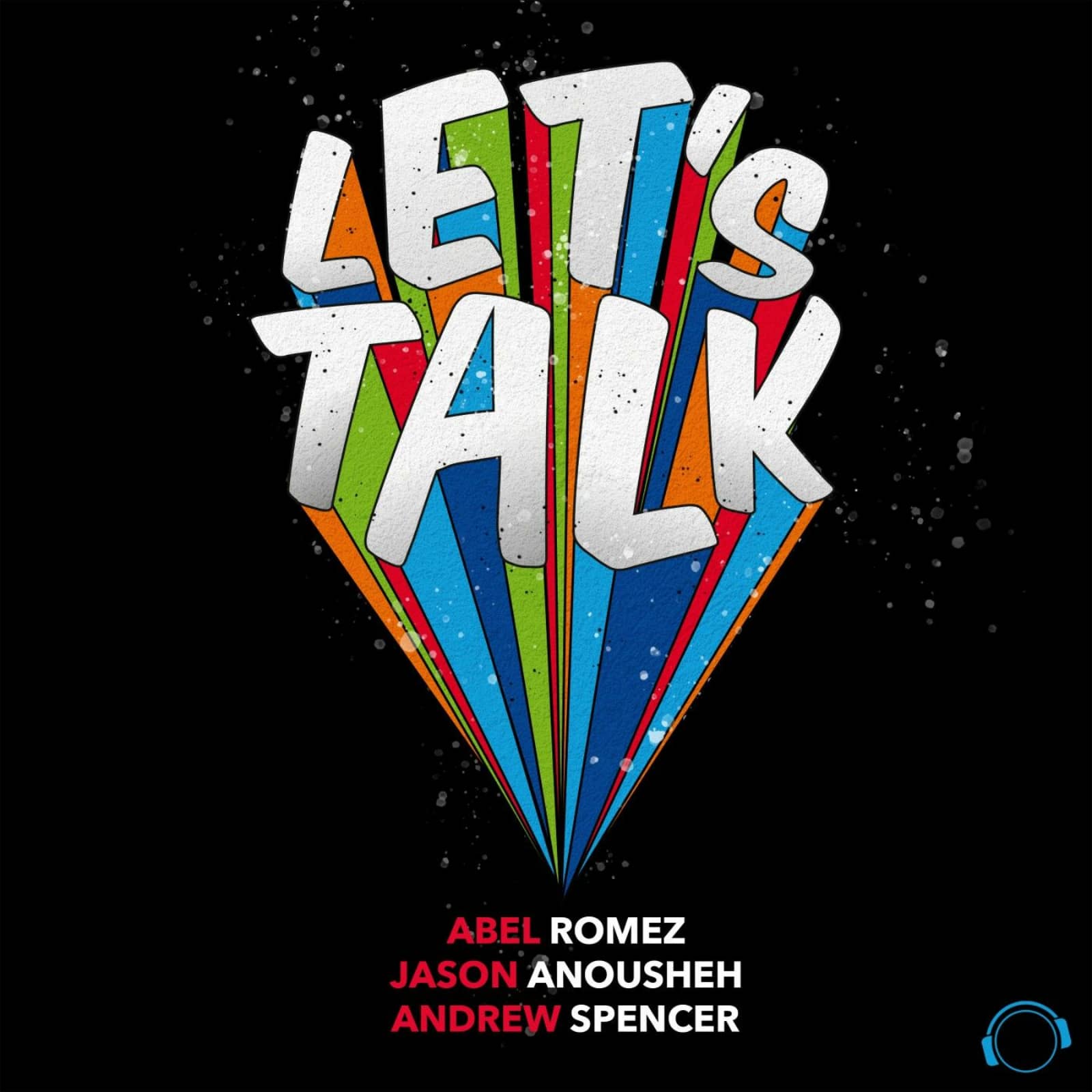 Abel Romez & Jason Anousheh & Andrew Spencer — Let's Talk
