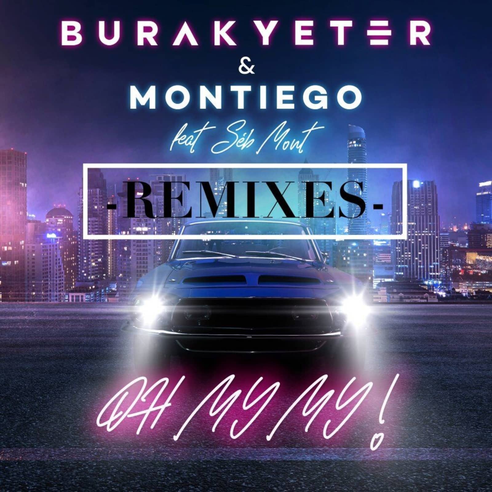 Burak Yeter & Montiego feat. Seb Mont — Oh My My (Tava Remix)
