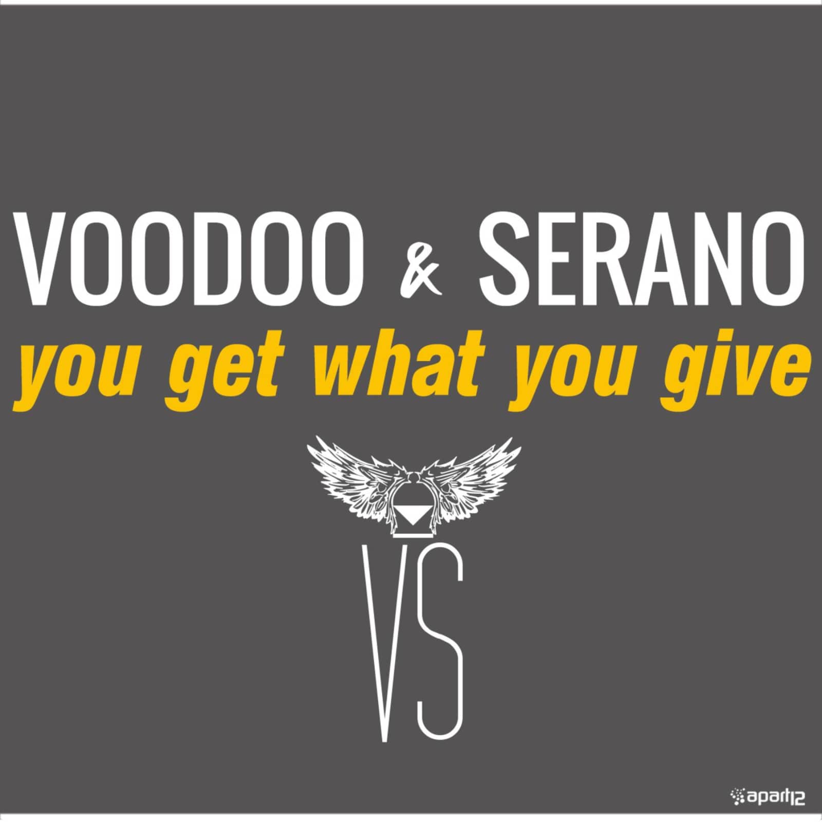 Voodoo & Serano — You Get What You Give