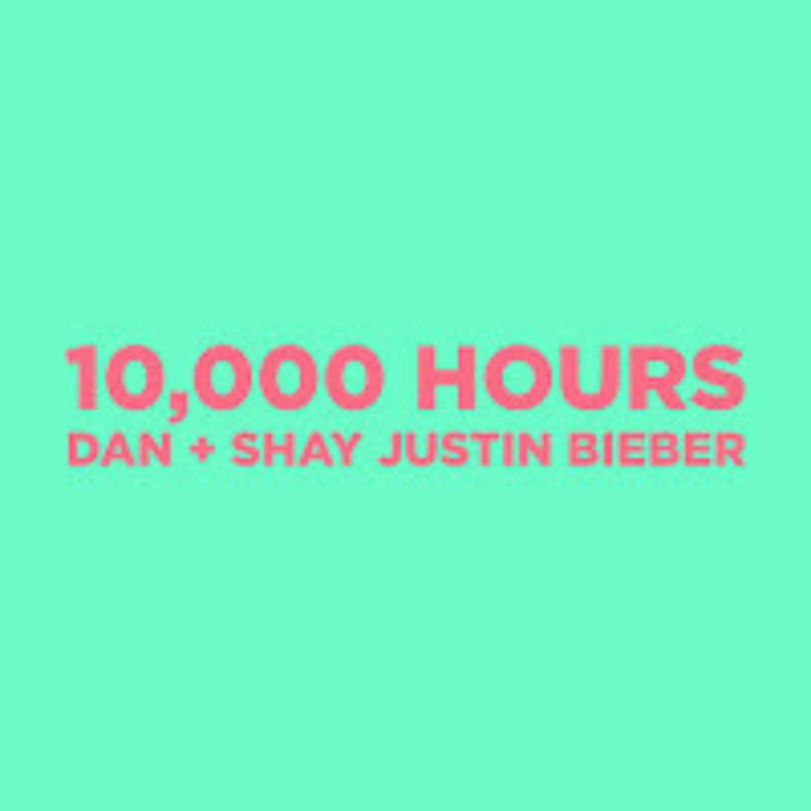 Dan + Shay & Justin Bieber — 10.000 Hours
