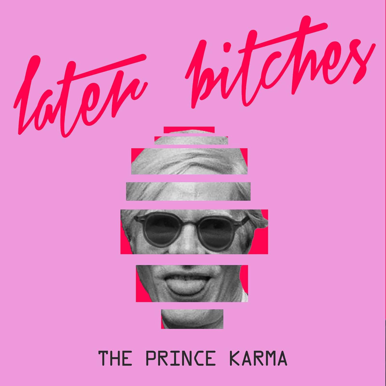 The Prince Karma — Later Bitches