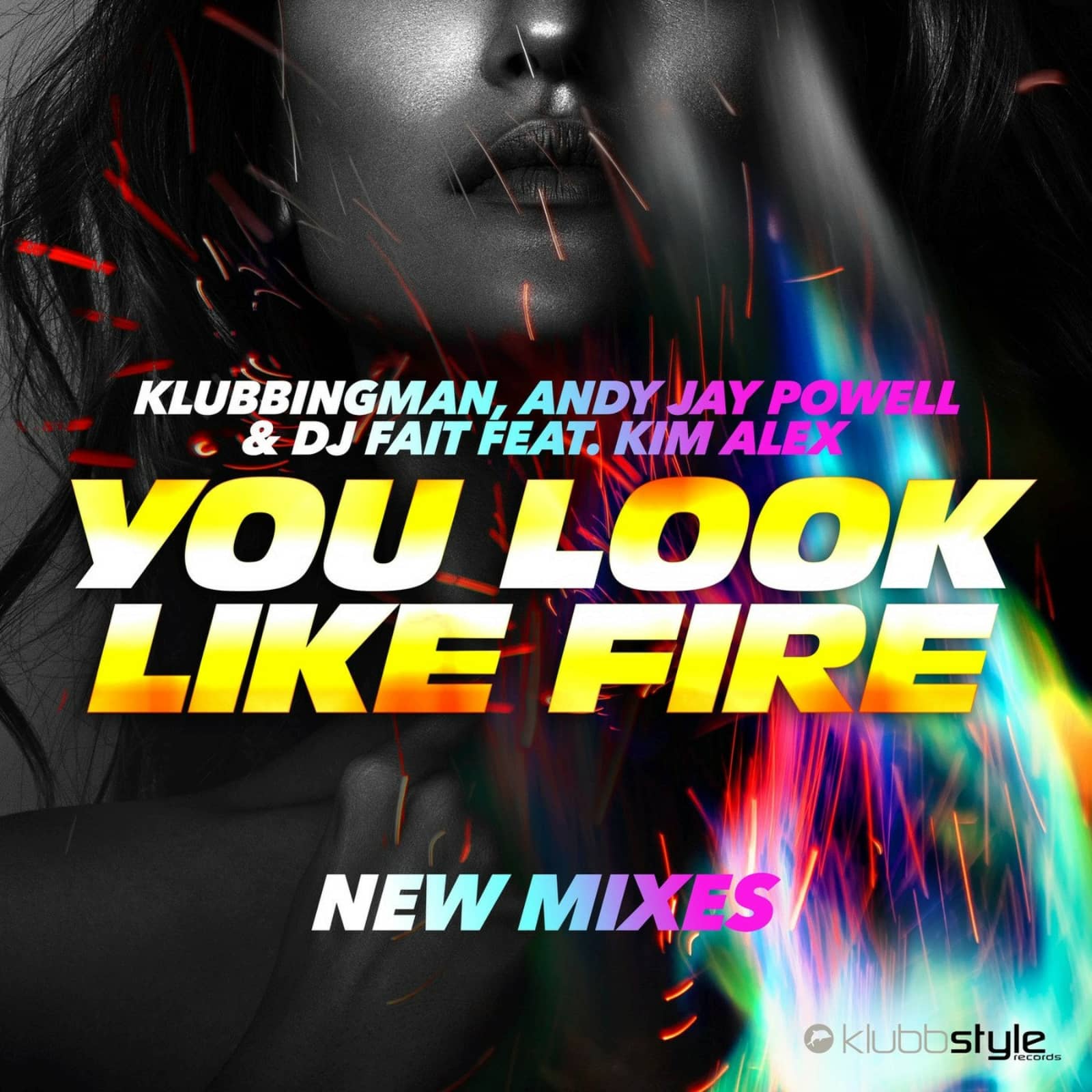Klubbingman x Andy Jay Powell & DJ Fait ft. Kim Alex — You Look Like Fire (DJ Fait Remix)