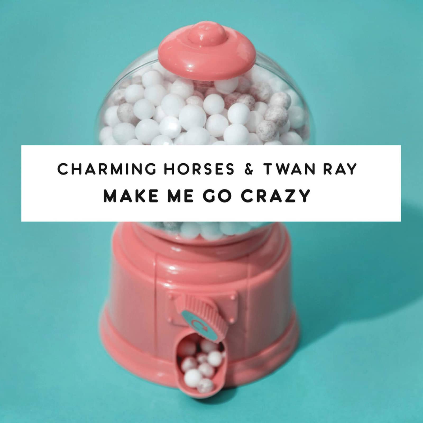 Charming Horses & Twan Ray — Make Me Go Crazy