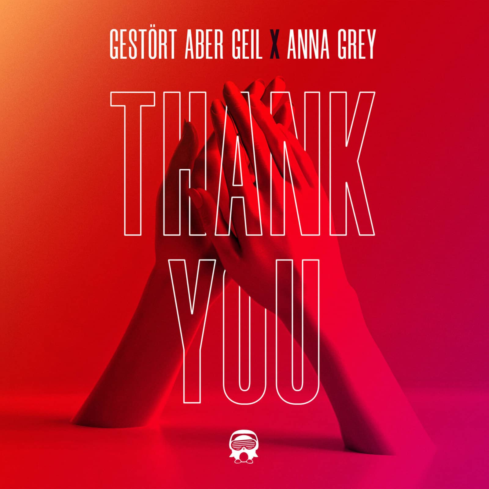 Gestört Aber Geil & Anna Grey — Thank You