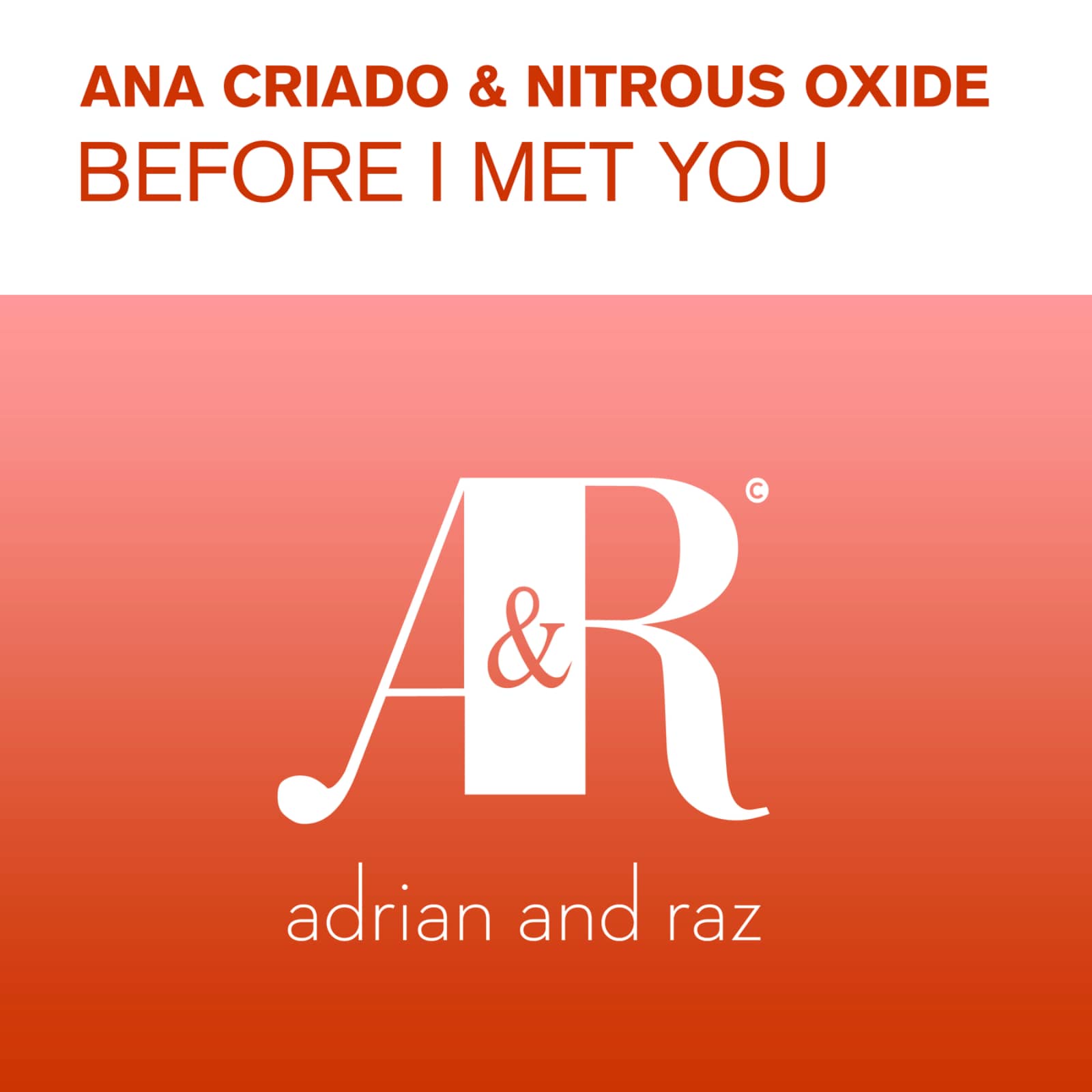 Nitrous Oxide, Ana Criado — Before I Met You (Radio Edit)