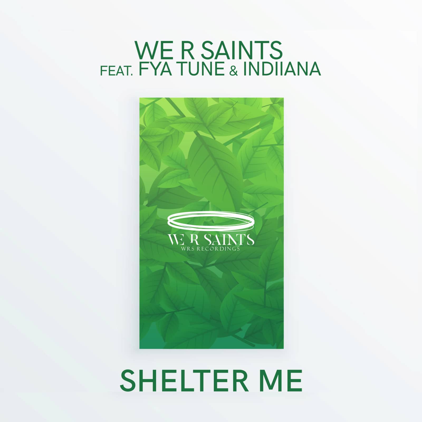 We R Saints Feat. Fya Tune & Indiiana — Shelter Me