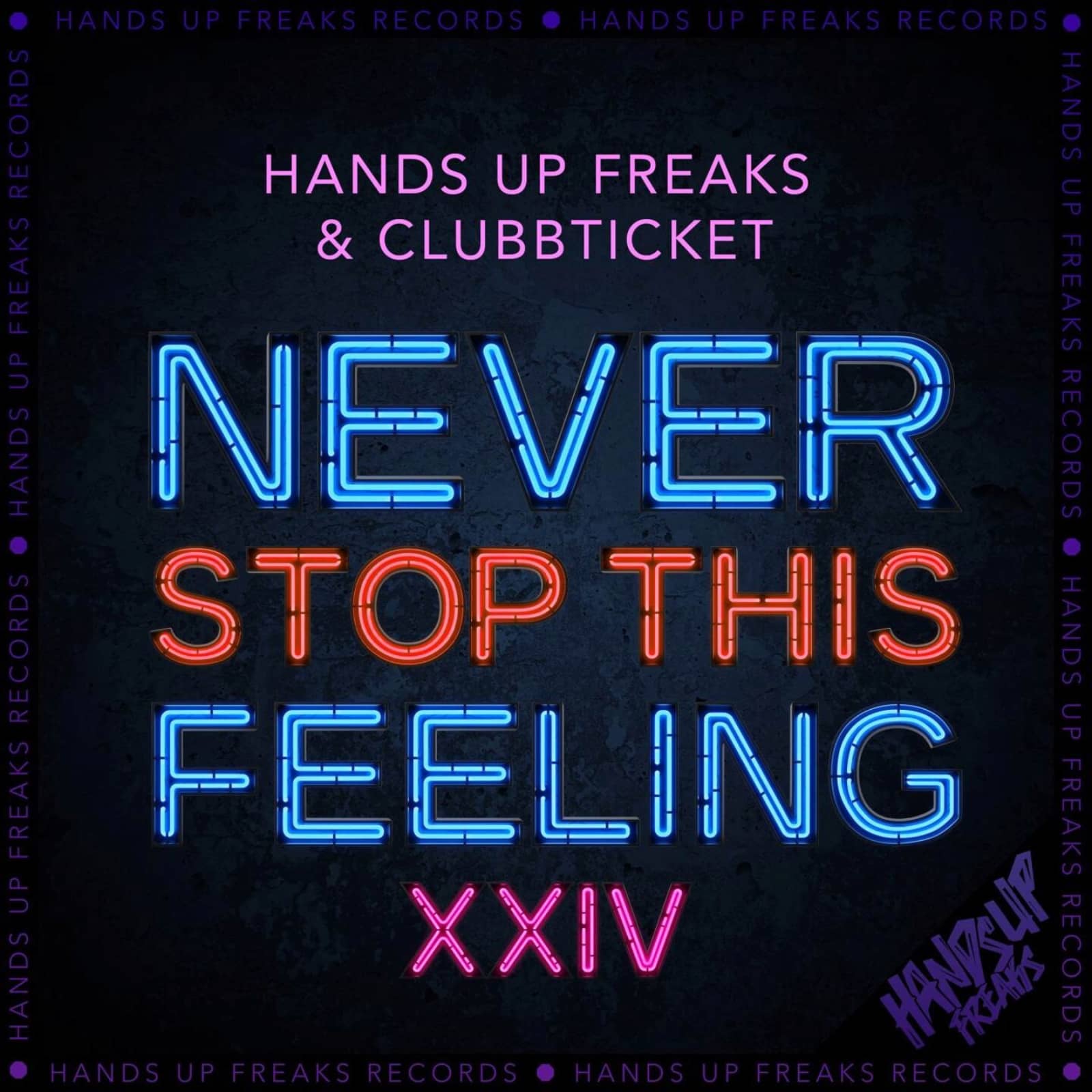 Hands Up Freaks & Clubbticket — Never Stop This Feeling 2k24 (Extended Mix)