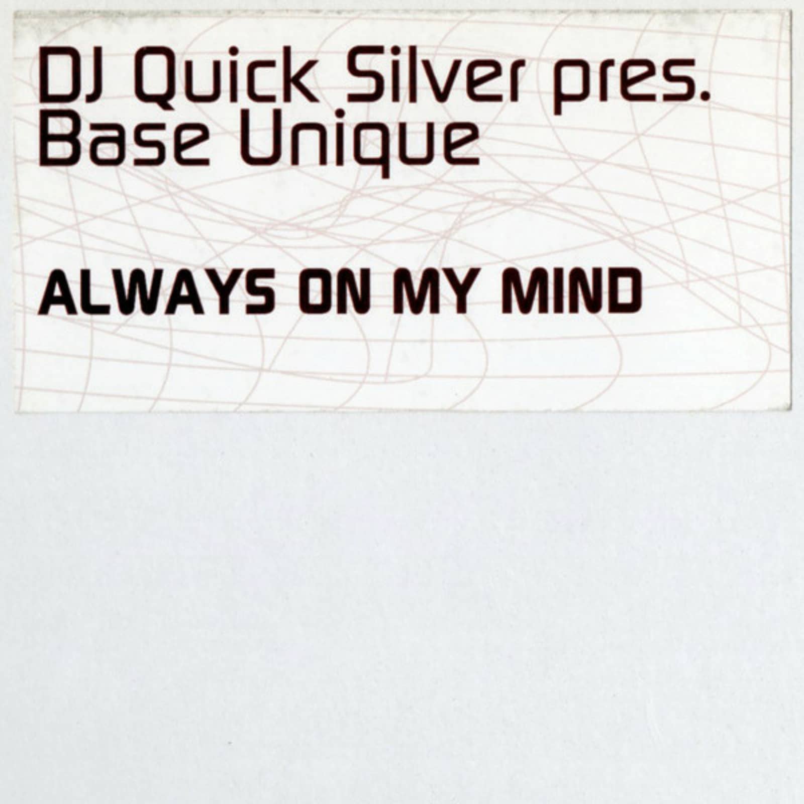DJ Quicksilver pres. Base Unique — Always on My Mind