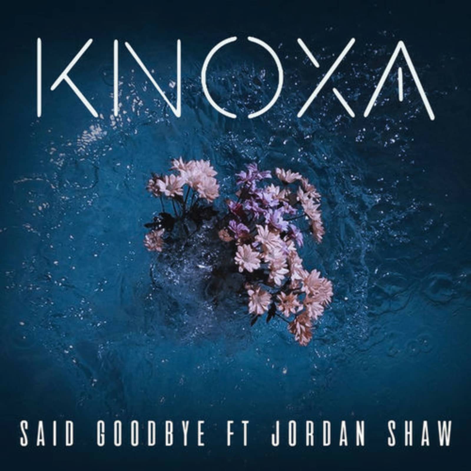 KNOXA — Said Goodbye feat. Jordan Shaw