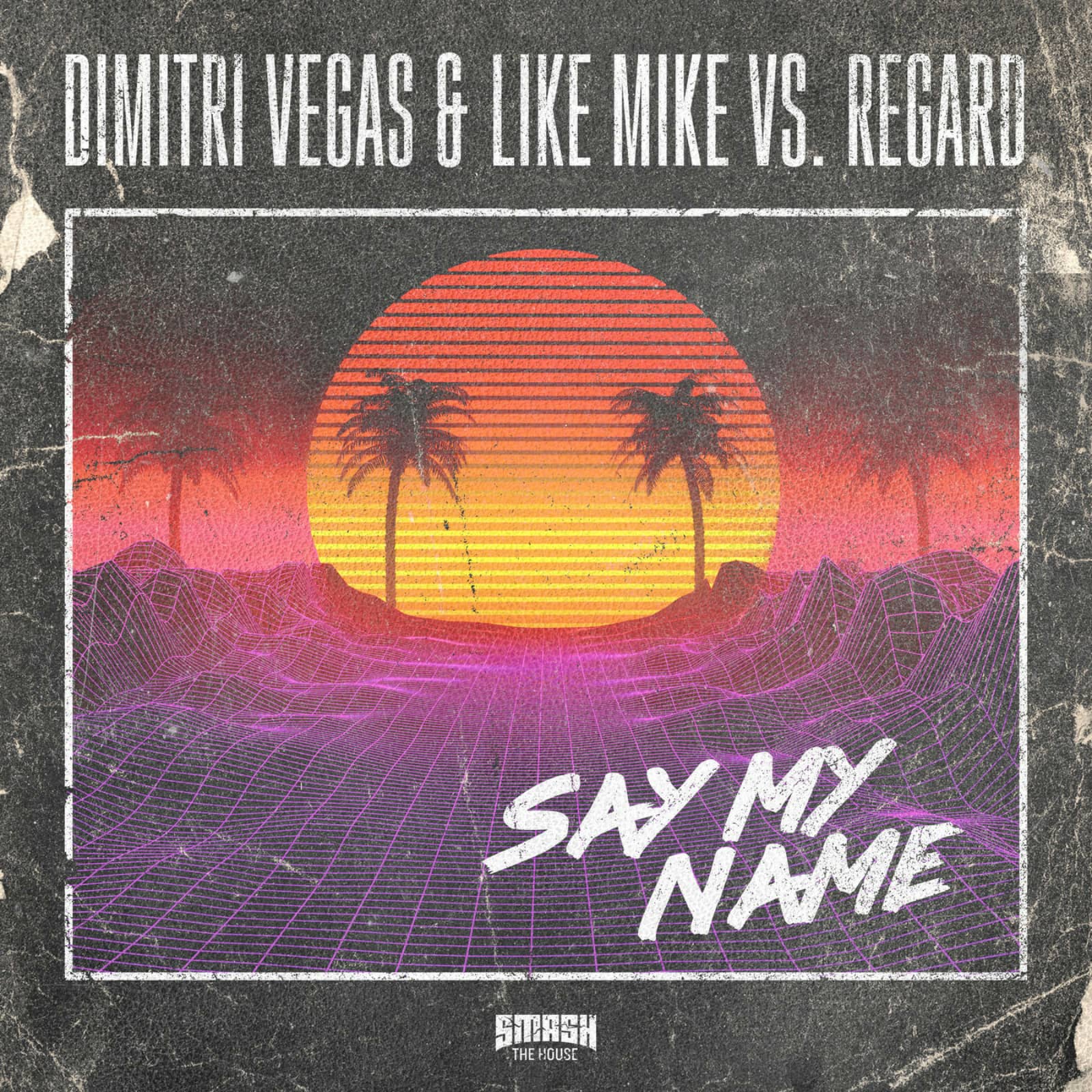 Dimitri Vegas & Like Mike Vs. Regard — Say My Name