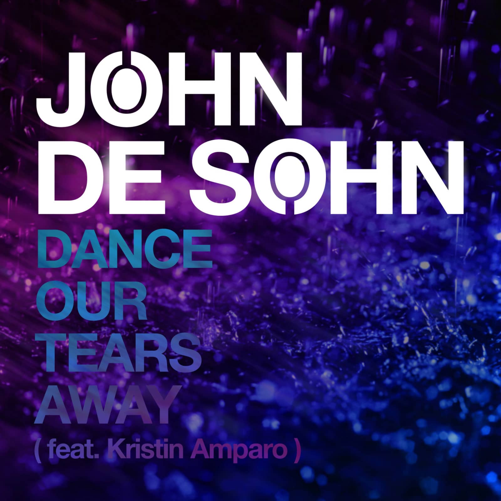 John De Sohn Feat. Kristin Amparo — Dance Our Tears Away (Radio Edit)
