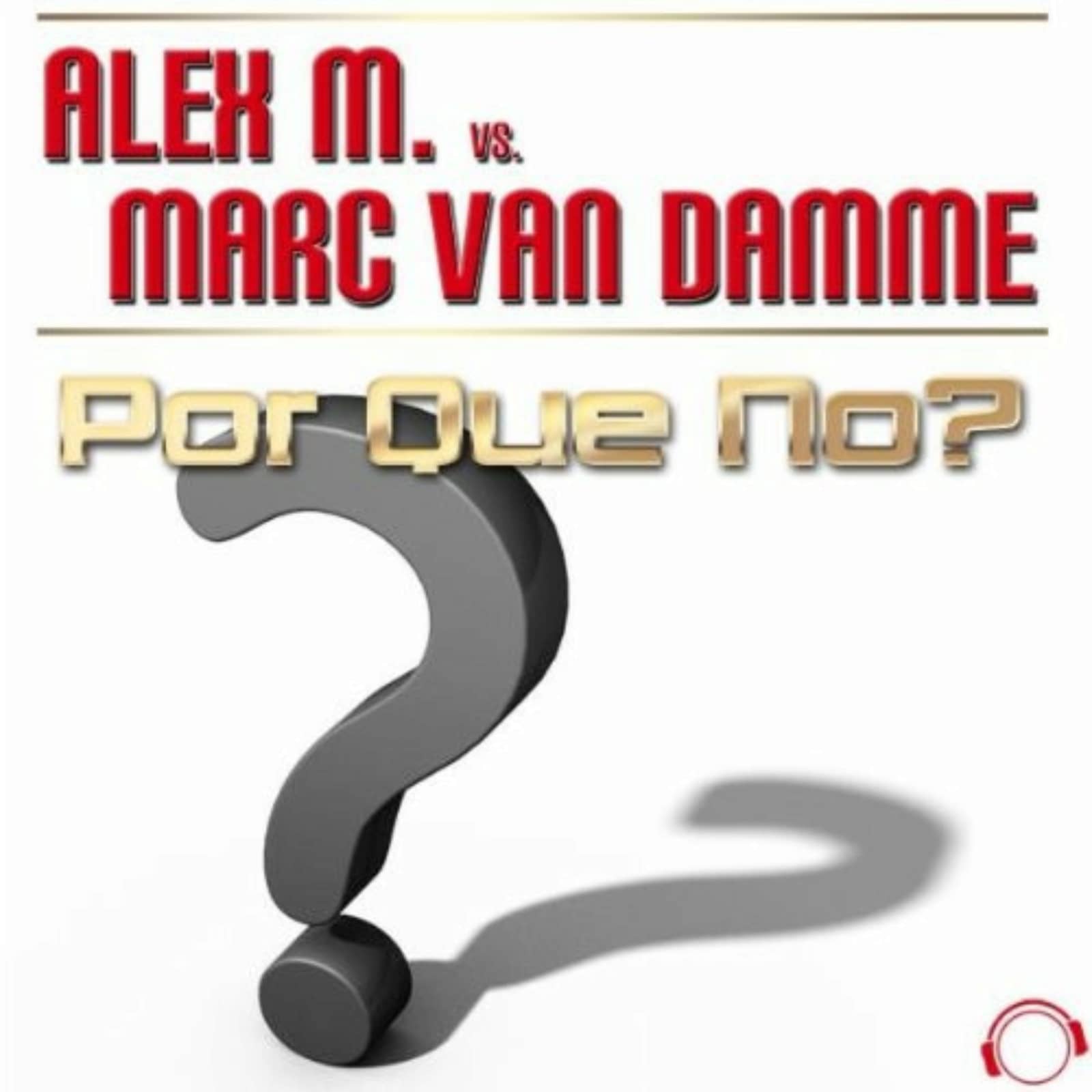 Alex M. vs. Marc van Damme — Por Que No? (DJ Gollum Remix Edit)