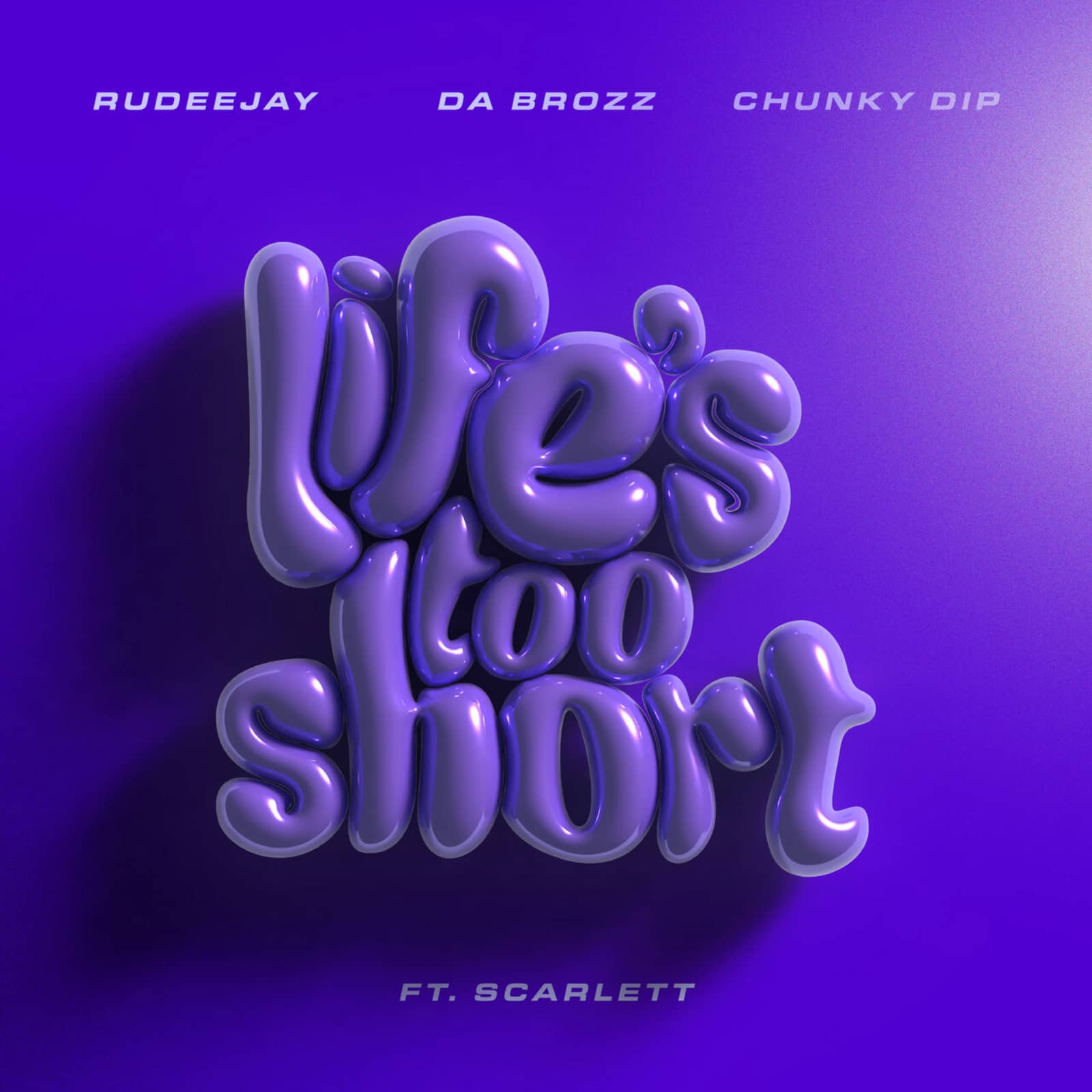 Rudeejay & Da Brozz & Chunky Dip — Life’s Too Short (feat. Scarlett)