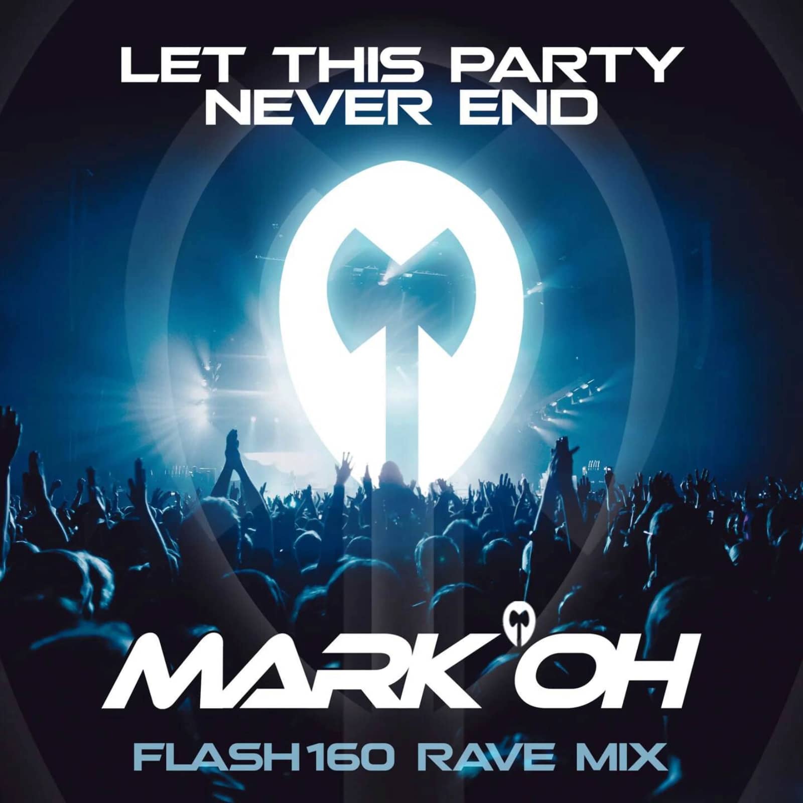 Mark 'Oh — Let This Party Never End (Flash160 Rave Mix)