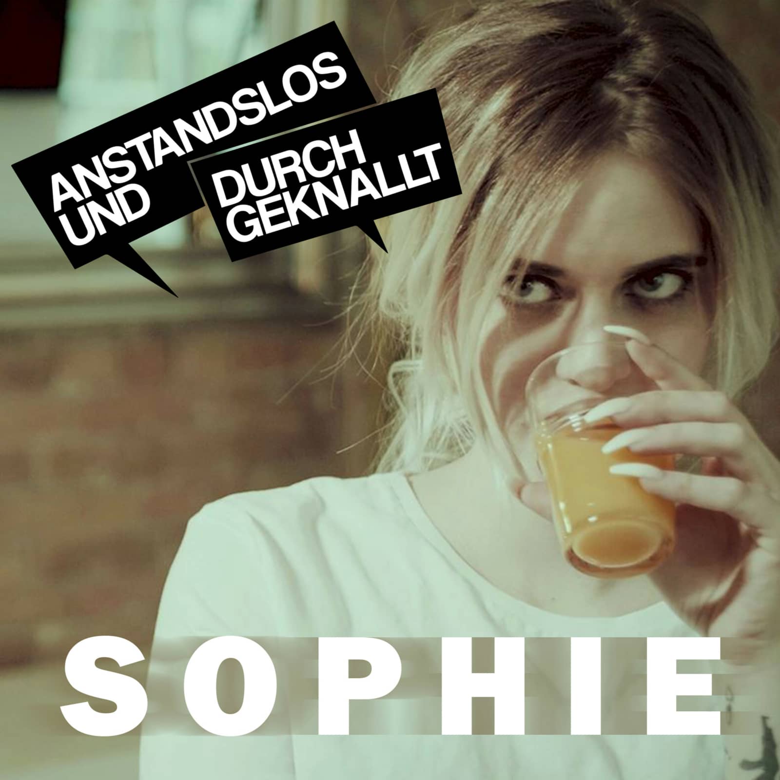 Anstandslos & Durchgeknallt — Sophie