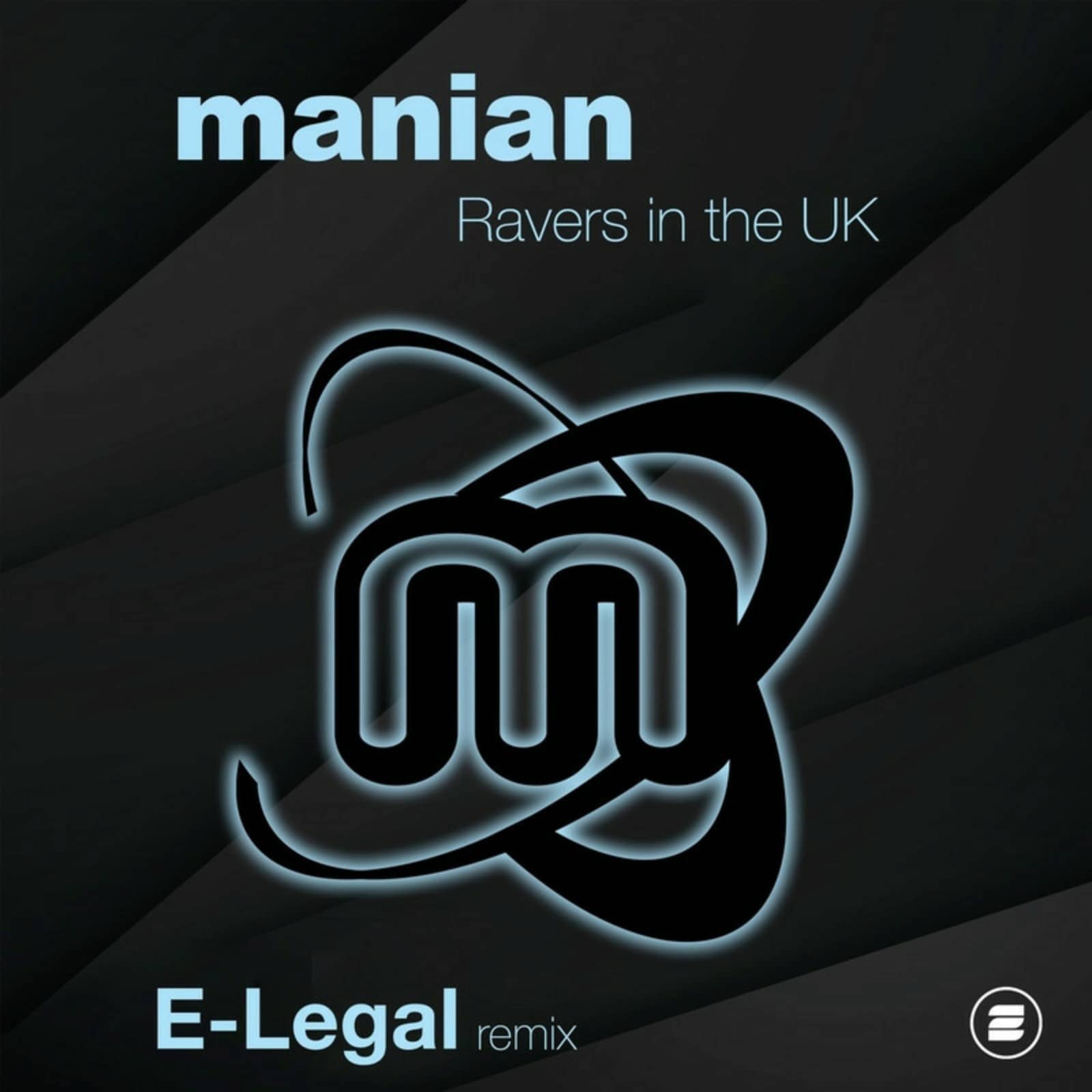 Manian — Ravers in the UK (E-Legal Extended Remix)