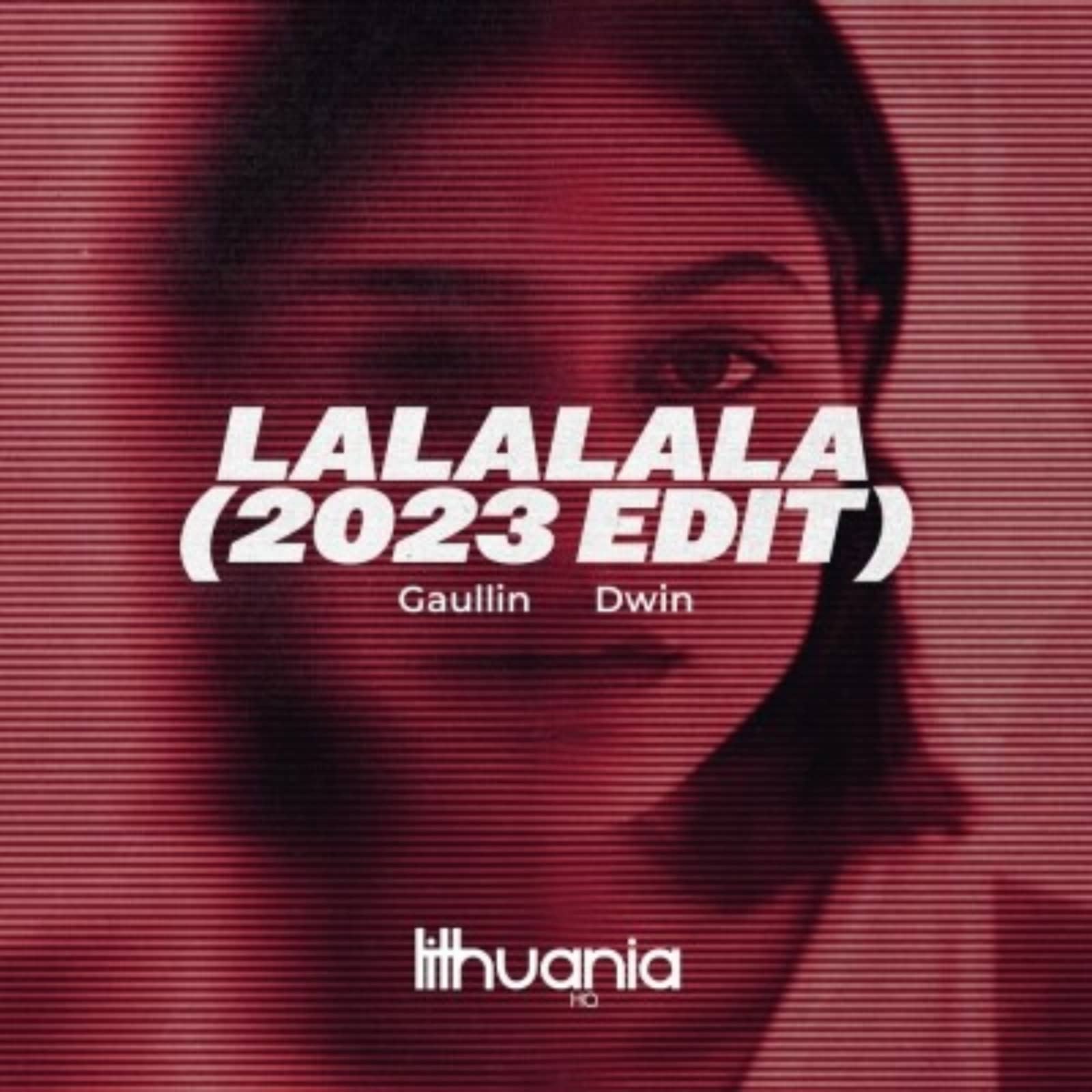 Gaullin & Dwin — Lalalalala (2023 Edit)