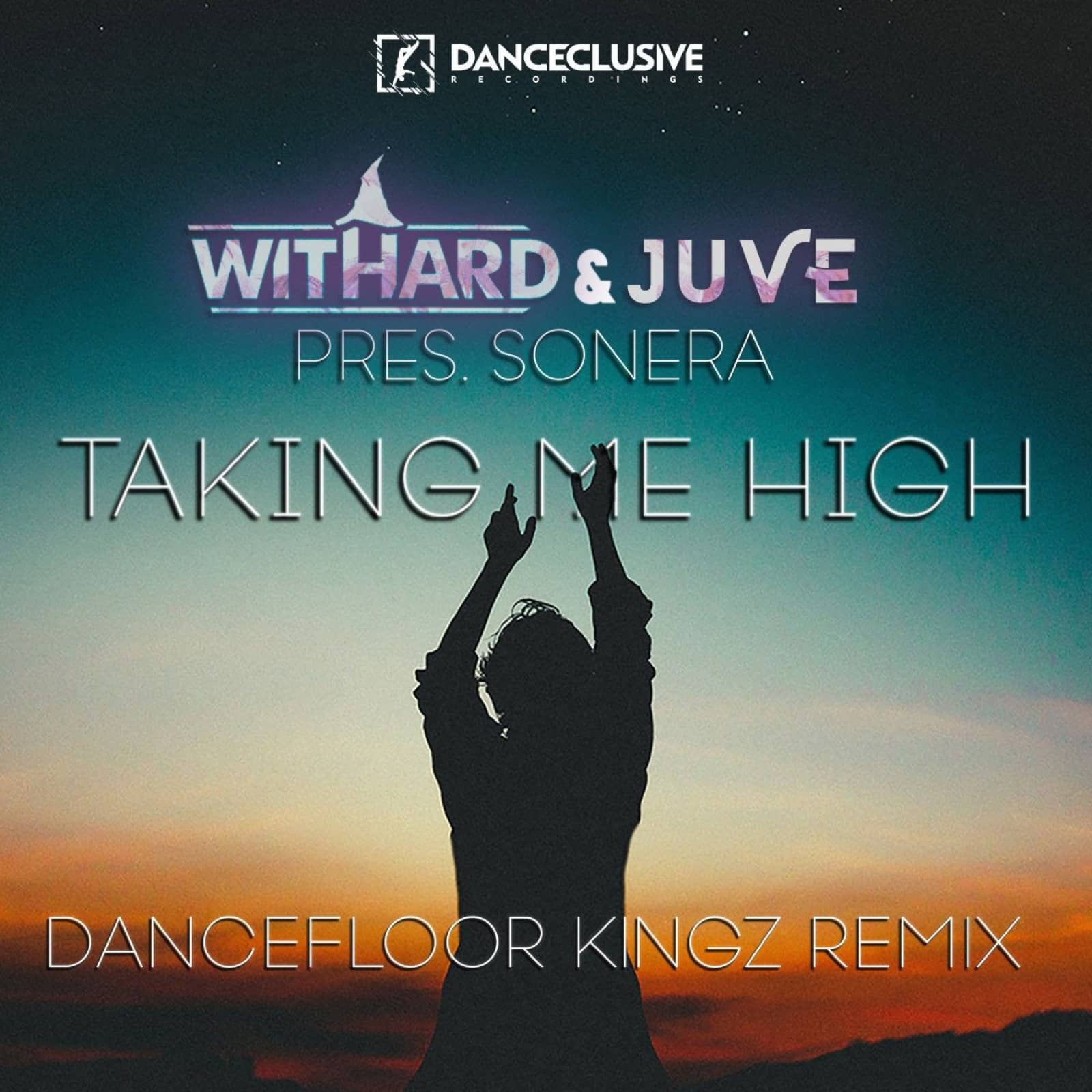 Withard & Juve pres. Sonera — Takin' Me High (Dancefloor Kingz Remix)
