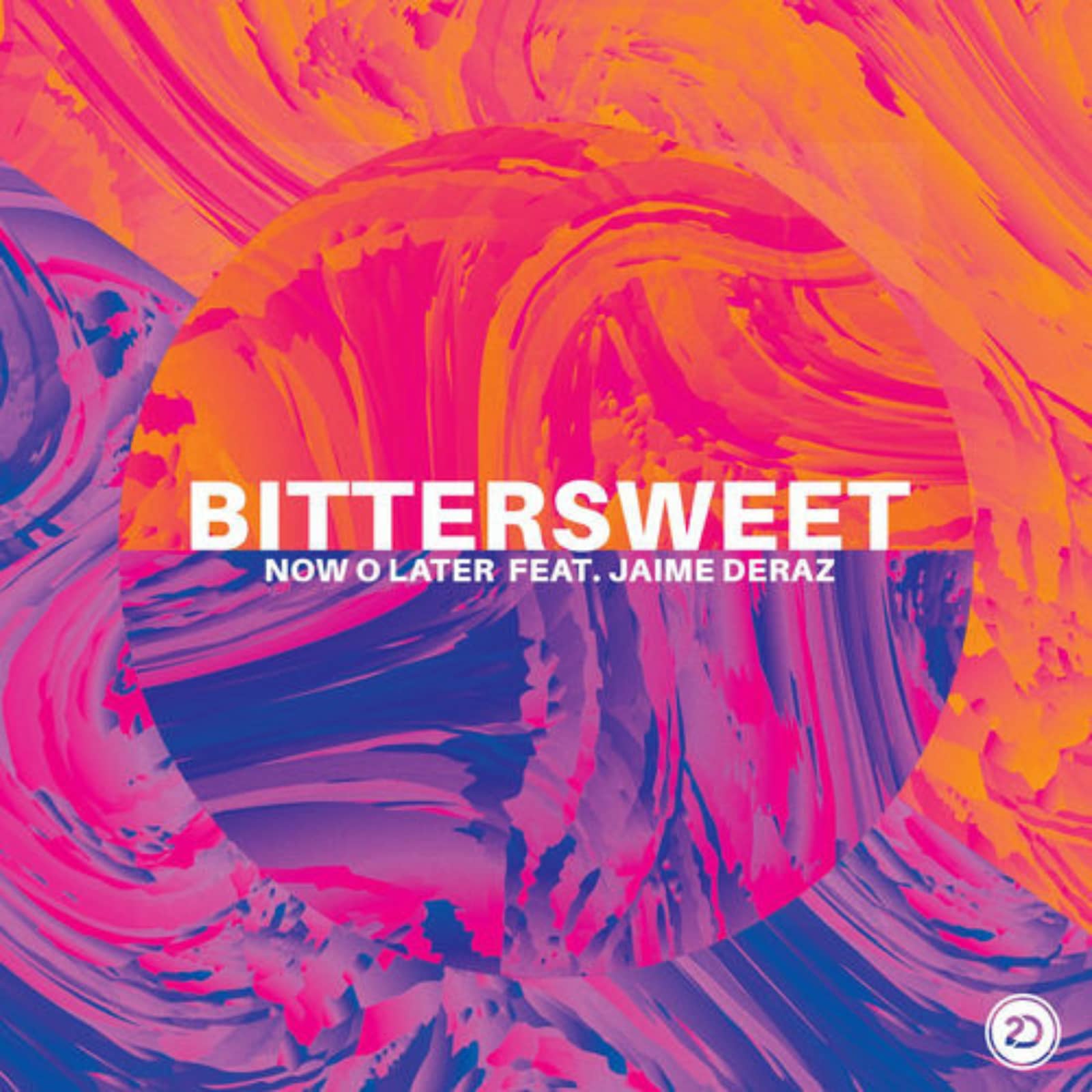 Now O Later/Jaime Deraz — Bittersweet
