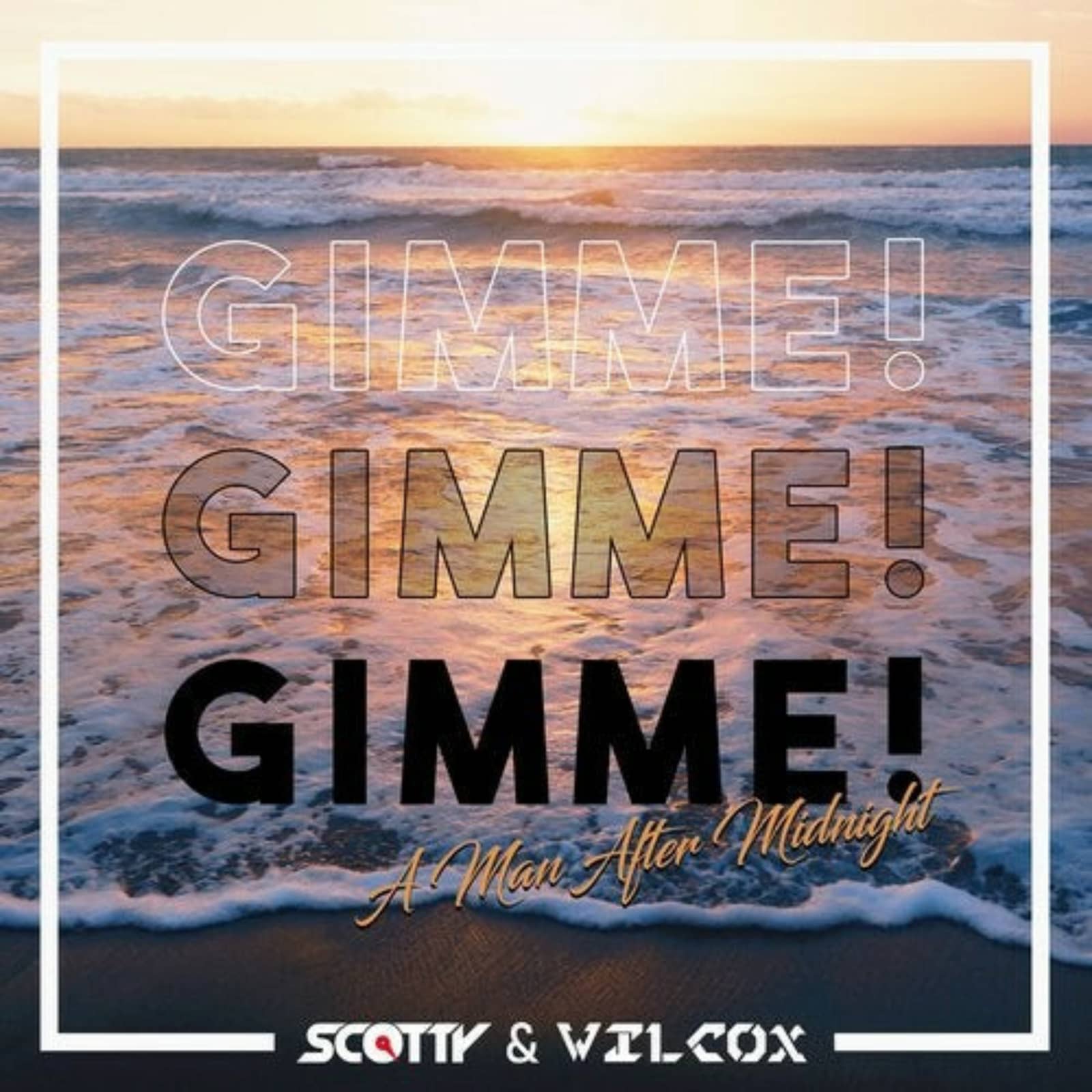 SCOTTY & WILCOX — Gimme! Gimme! Gimme! (A Man After Midnight) (Hazel & CJ Stone Extended Mix)