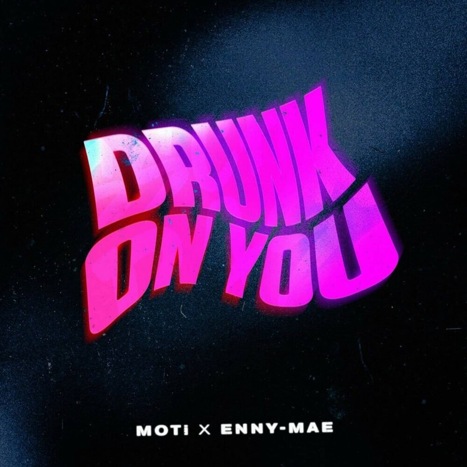 MOTi & Enny-Mae — Drunk On You