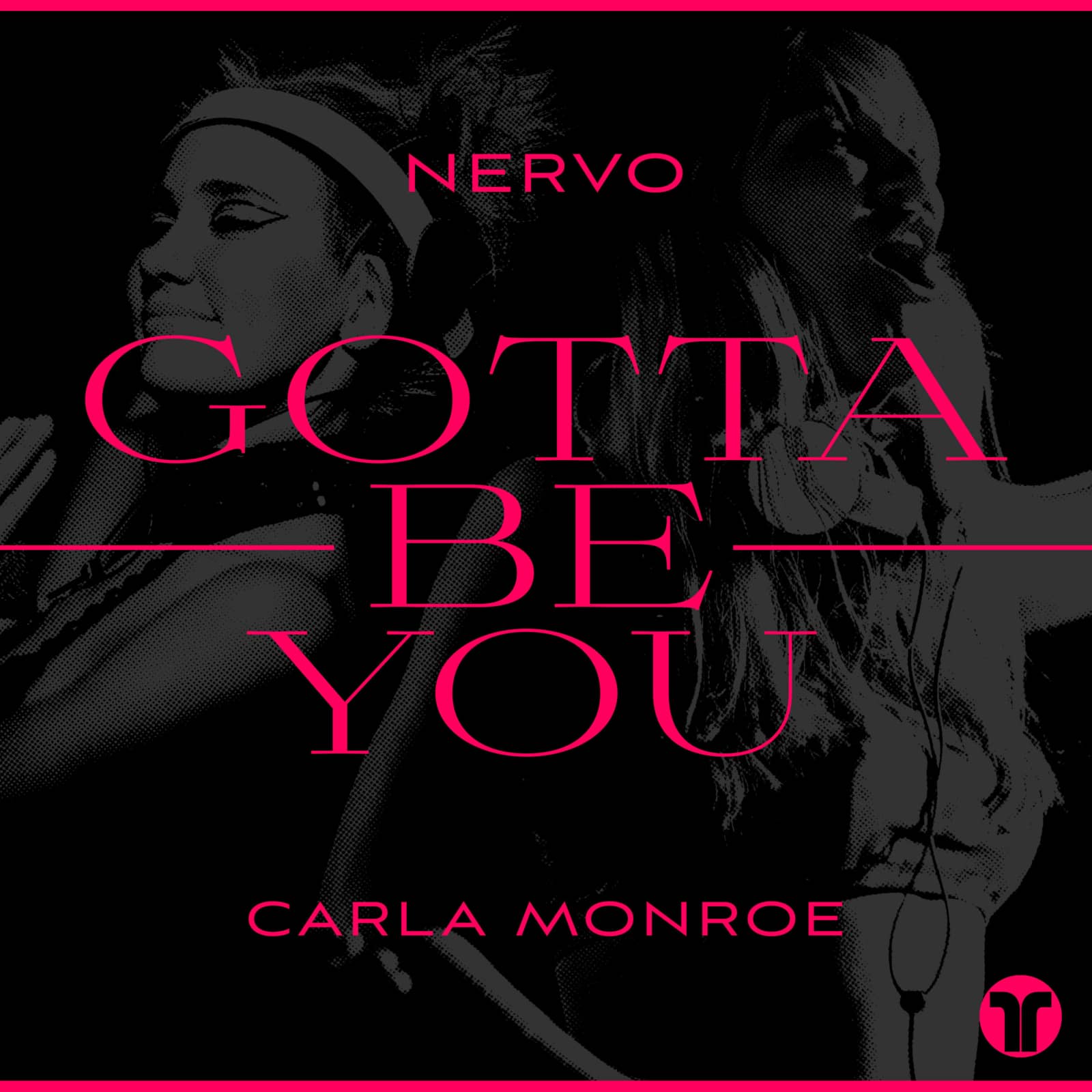 NERVO & Carla Monroe — Gotta Be You (Original Mix)