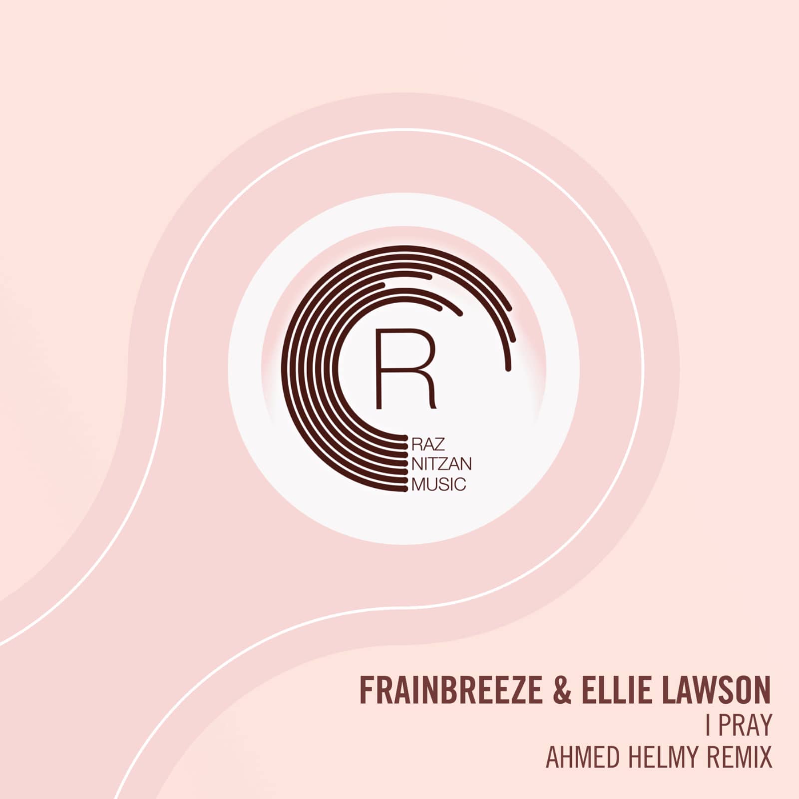 Frainbreeze, Ellie Lawson — I Pray (Ahmed Helmy Extended Mix)