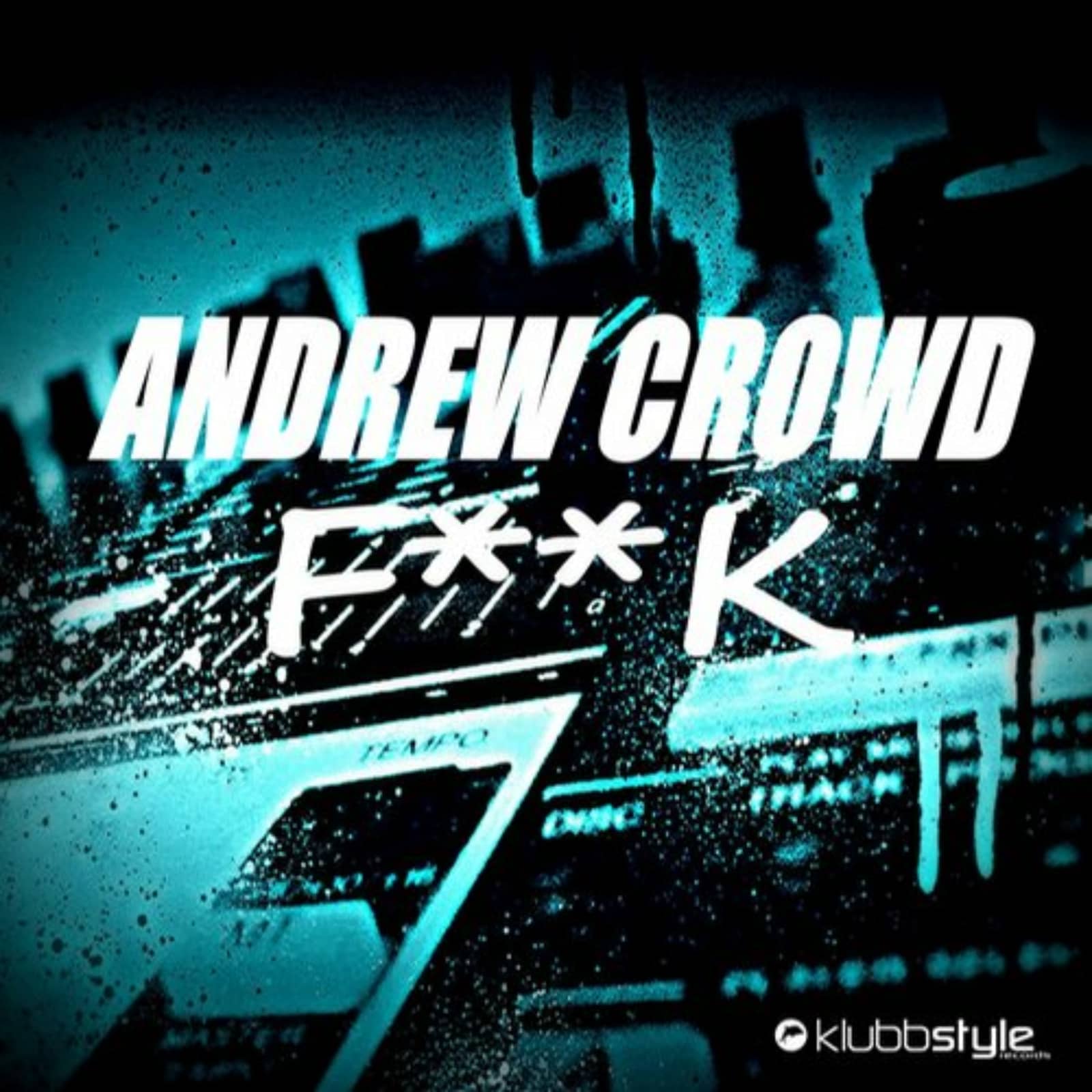 Andrew Crowd — F**k (Extended Edit)