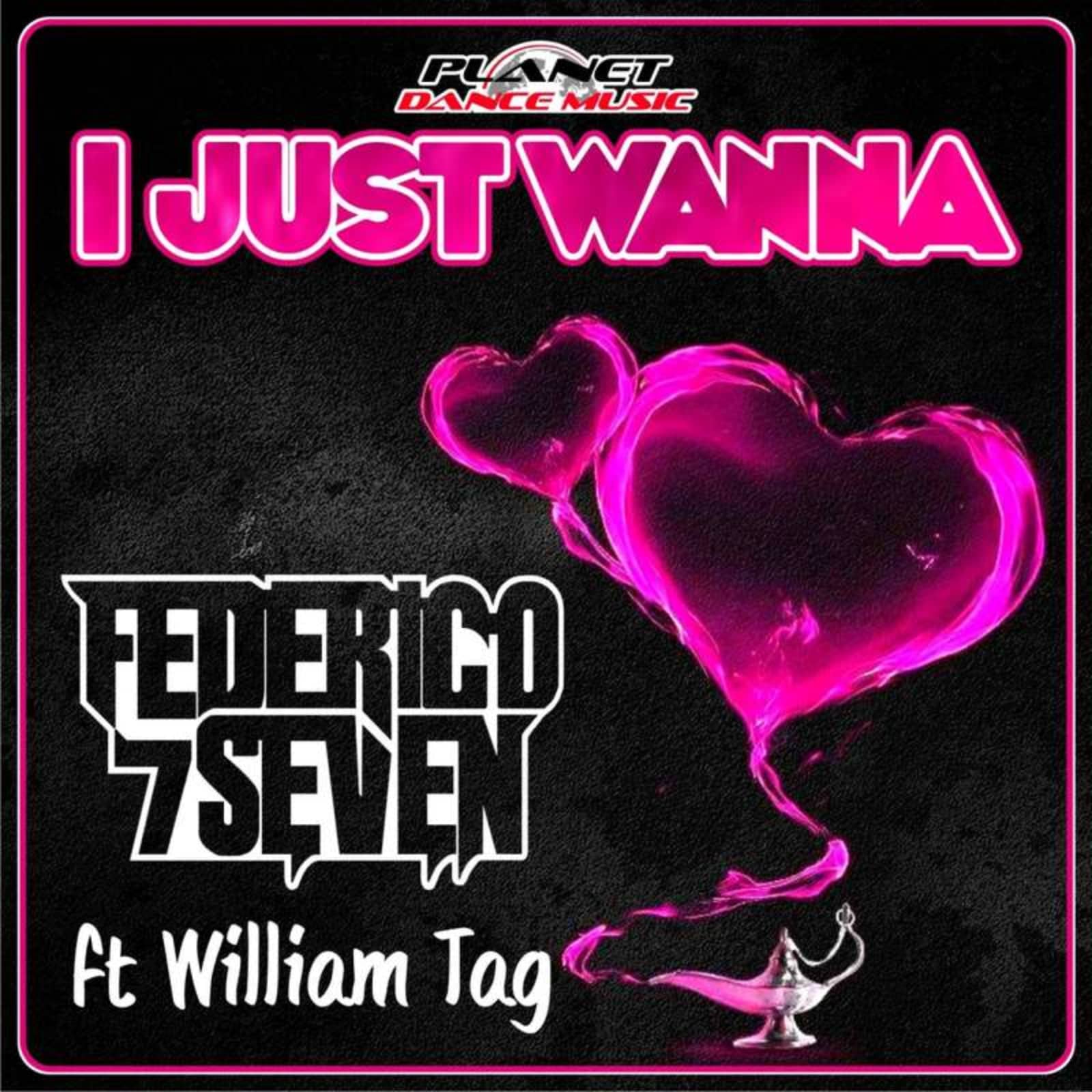 Federico Seven feat. William Tag — I Just Wanna (Radio Edit)