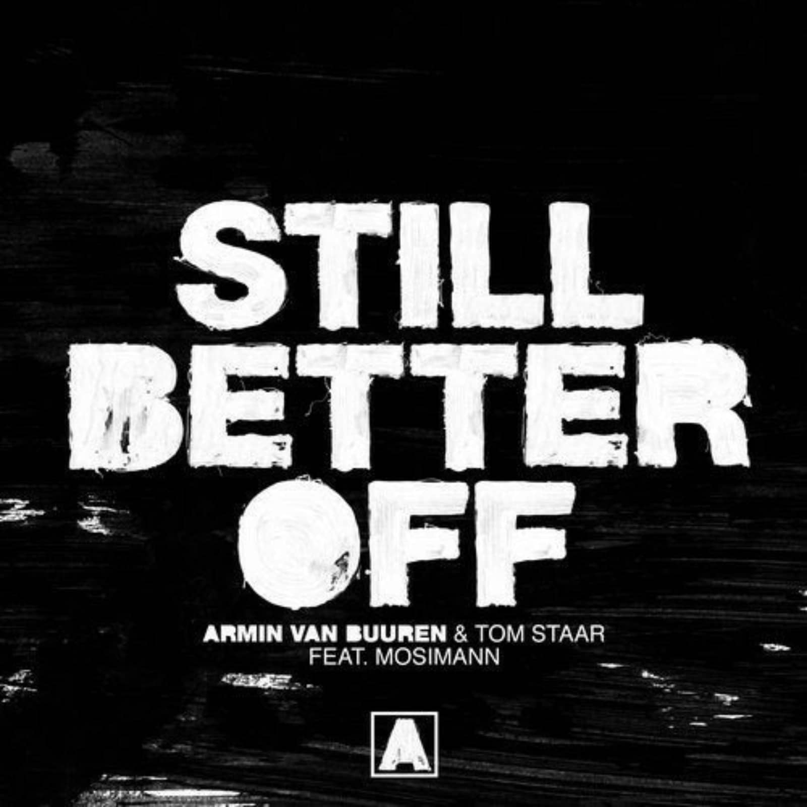 Armin van Buuren & Tom Staar Feat. Mosimann — Still Better Off