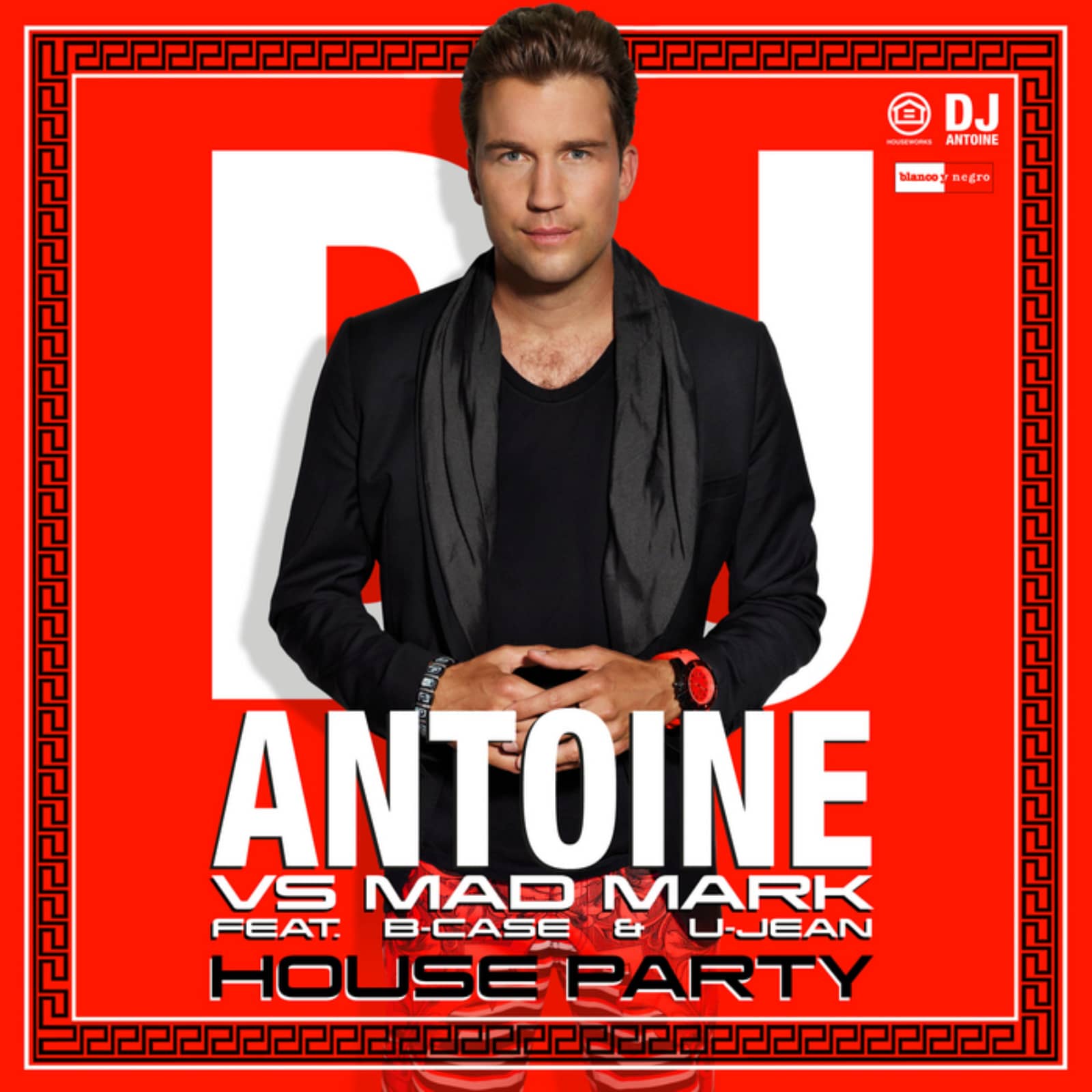 DJ Antoine vs. Mad Mark feat. B-Case & U-Jean — House Party