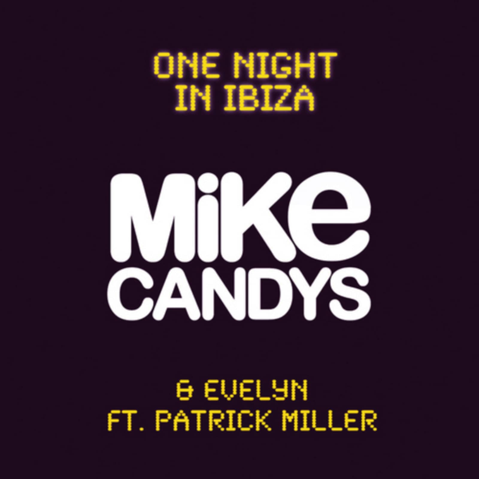 Mike Candys and Evelyn feat. Patrick Miller — One Night In Ibiza (Dirty Club Mix)
