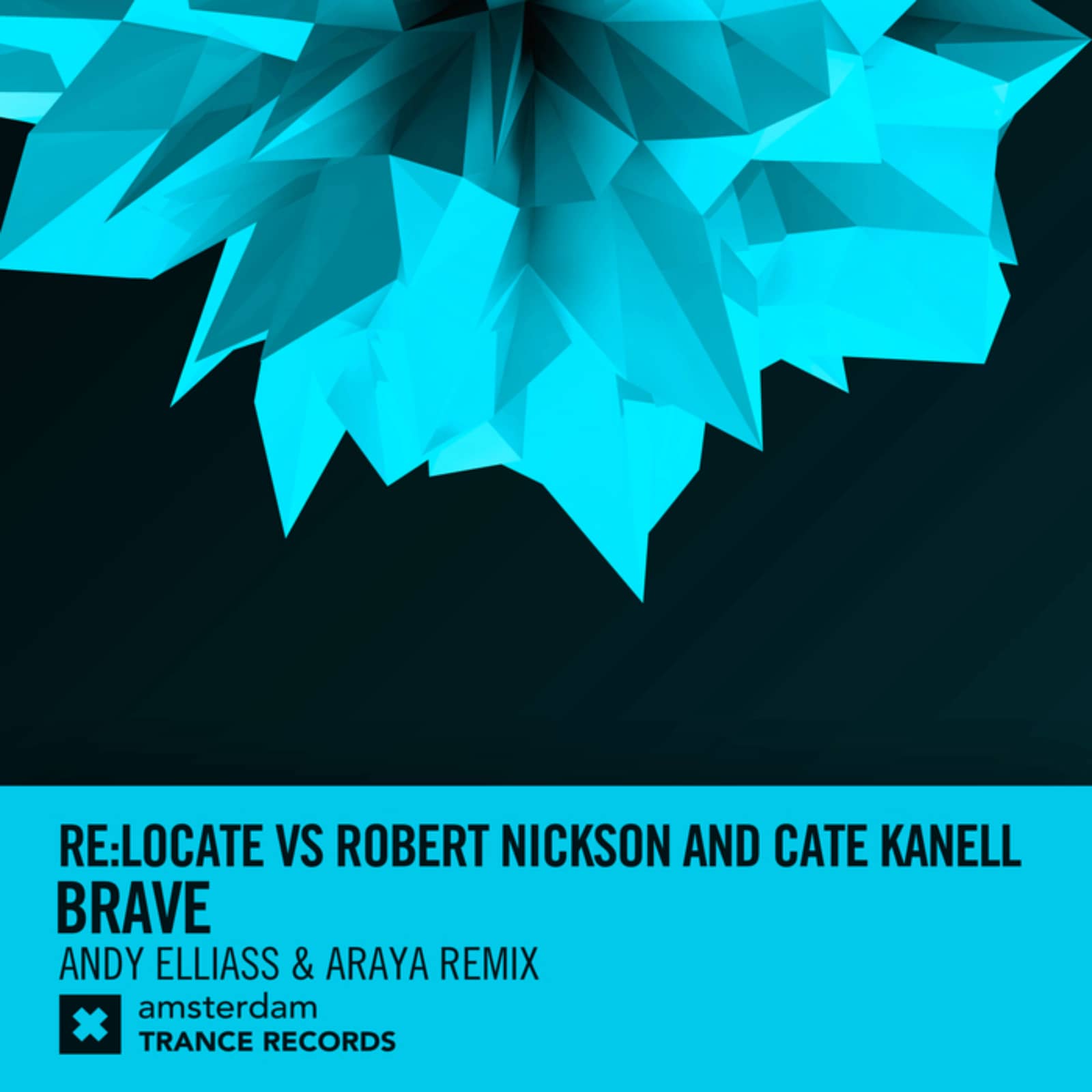 ReLocate vs. Robert Nickson & Cate Kanell — Brave (Andy Elliass & Araya Remix)