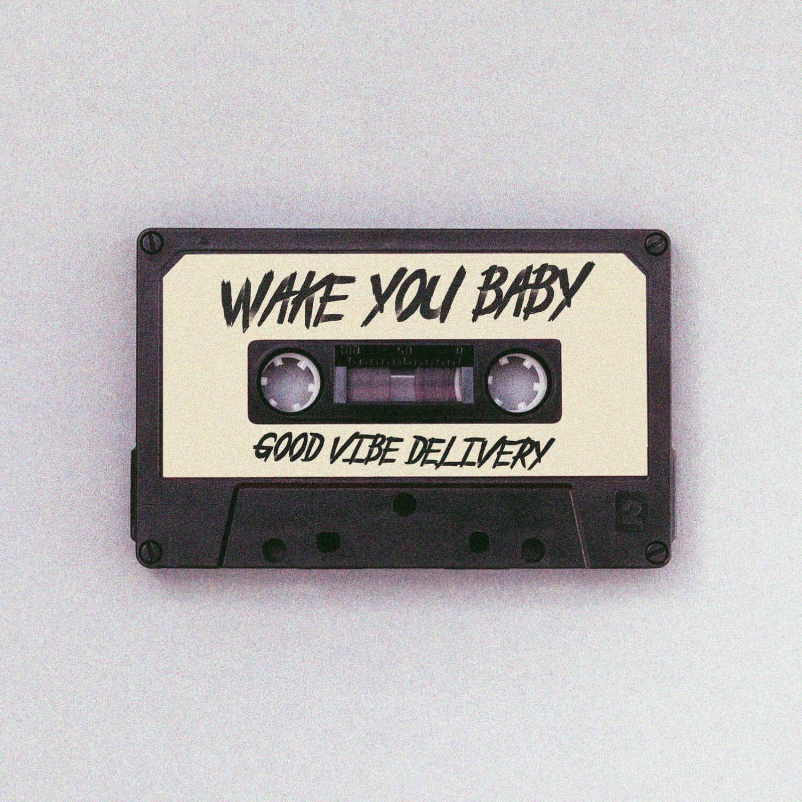 Good Vibe Delivery — Wake You Baby