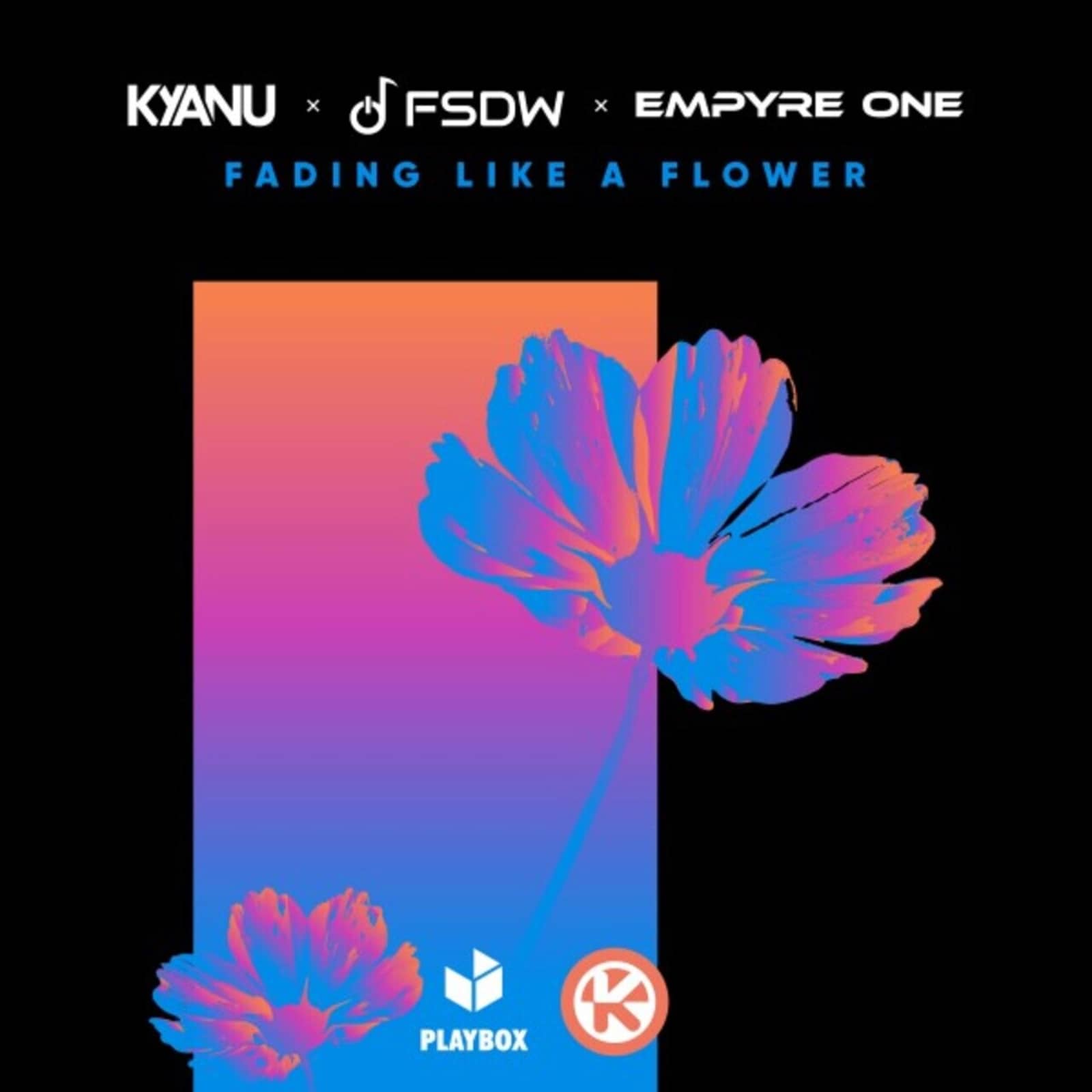 KYANU x FSDW x Empyre One — Fading Like a Flower